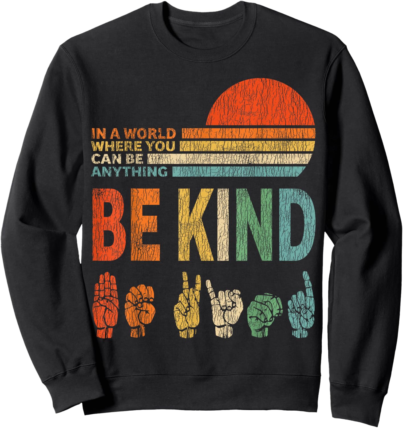 in A World Where You Can Be Anything Be Kind Sign Language Sweatshirt - Sweatshirt | Black
