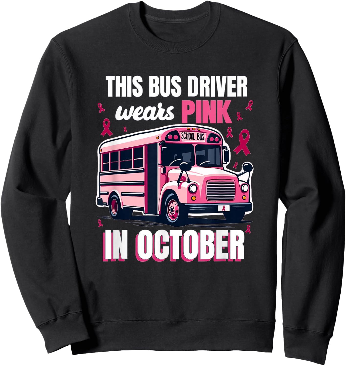 Bus Driver Wears Pink Breast Cancer Survivor Sweatshirt - Sweatshirt | Black