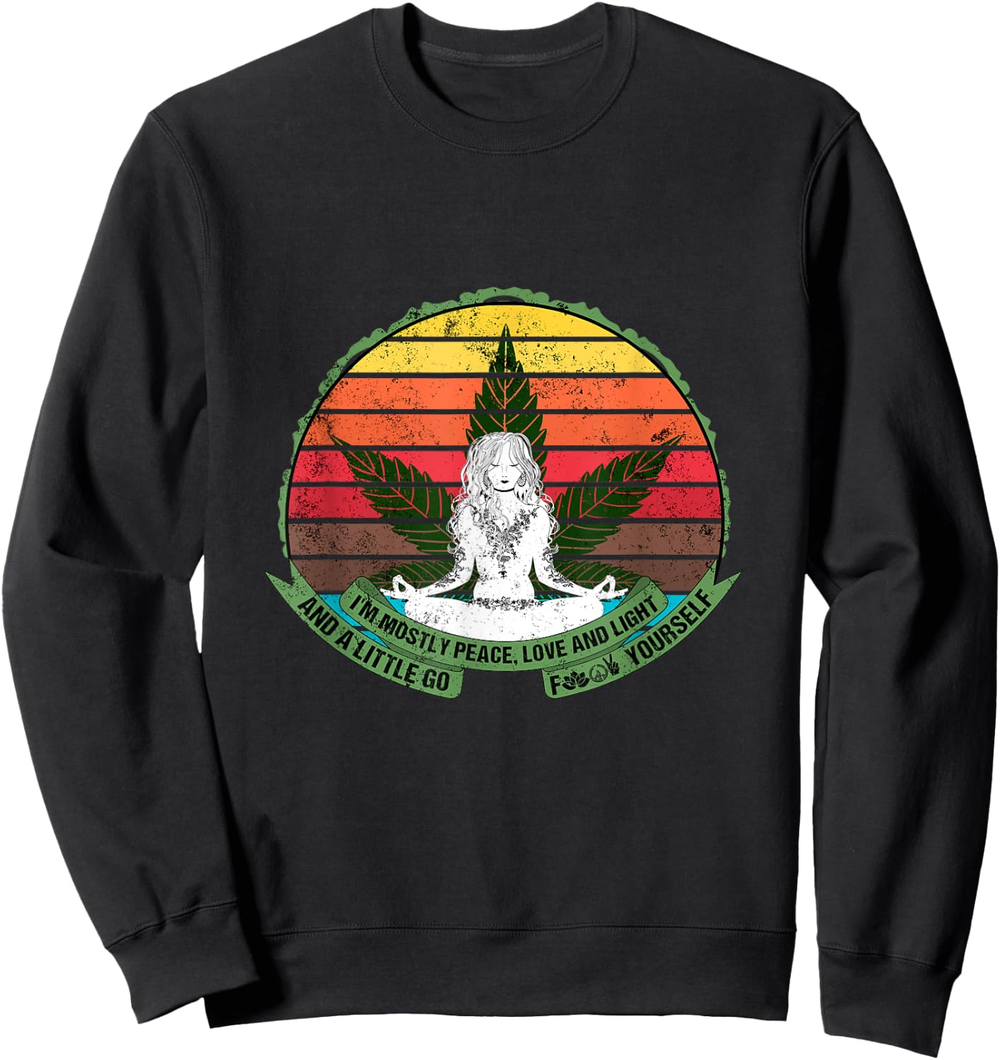 Peace, Love, Light and a Little Go Fuck Yourself Weed Lover Sweatshirt - Sweatshirt | Black