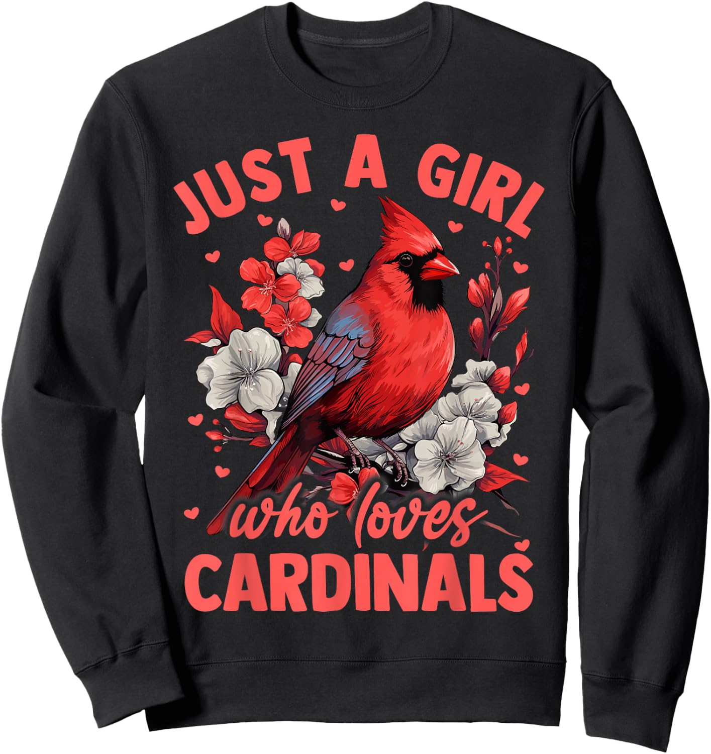 Floral Cardinal Bird Just A Girl Who Loves Cardinals Sweatshirt - Sweatshirt | Black
