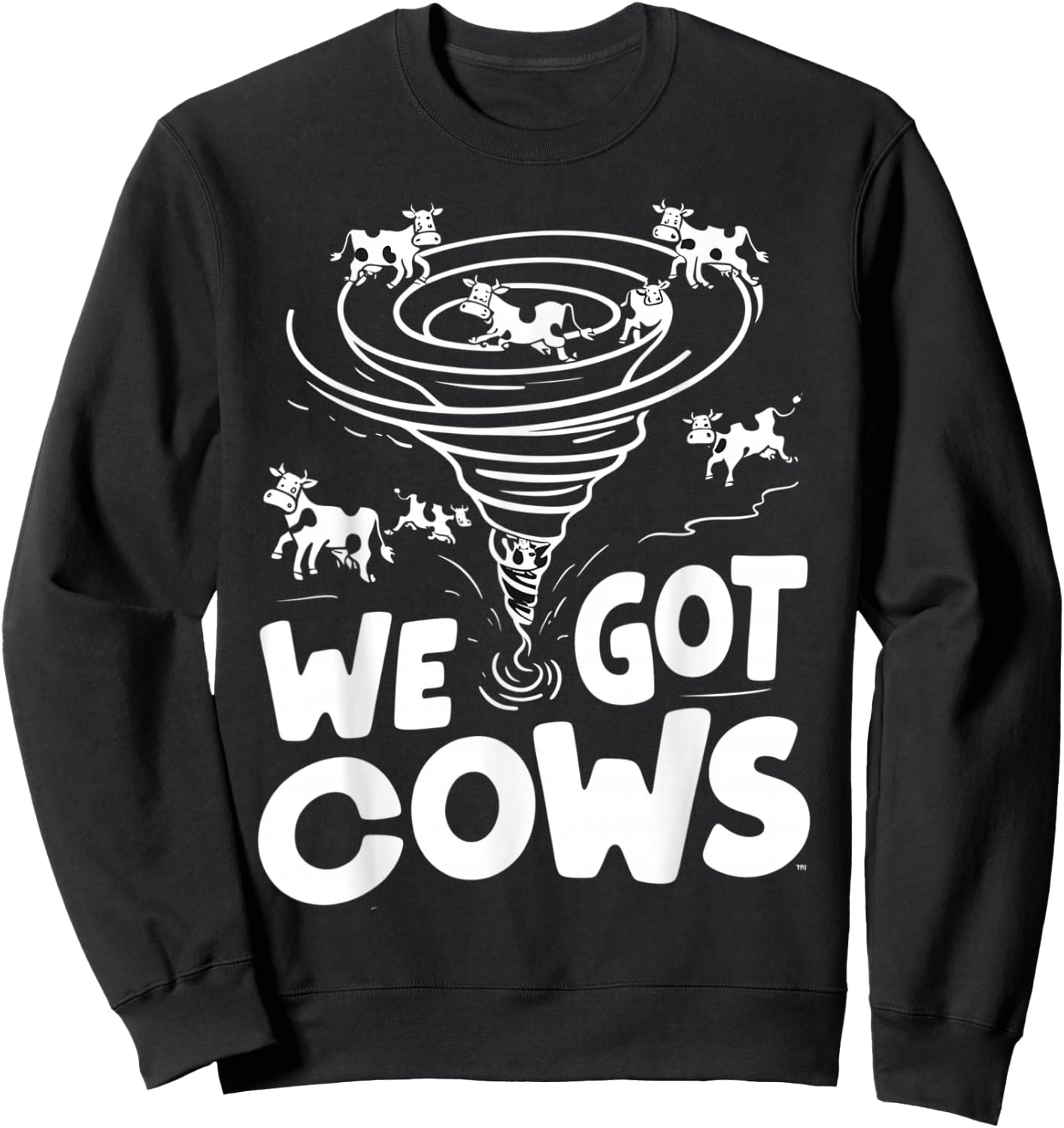 Tornado Chaser We Got Cows Funny Storm Spotter Sweatshirt - Sweatshirt | Black
