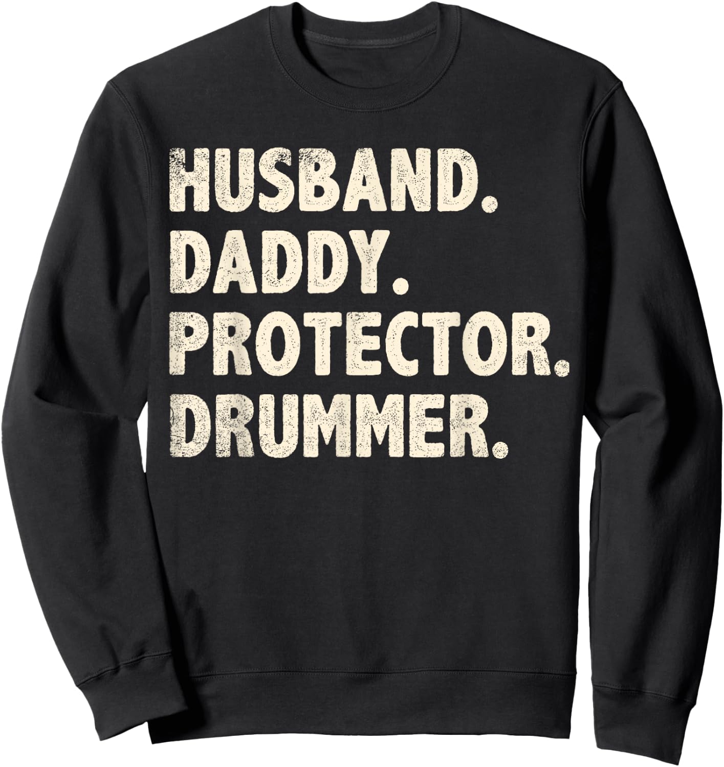 Husband Daddy Protector Drummer Fathers Day Funny Drumming Sweatshirt - Sweatshirt | Black