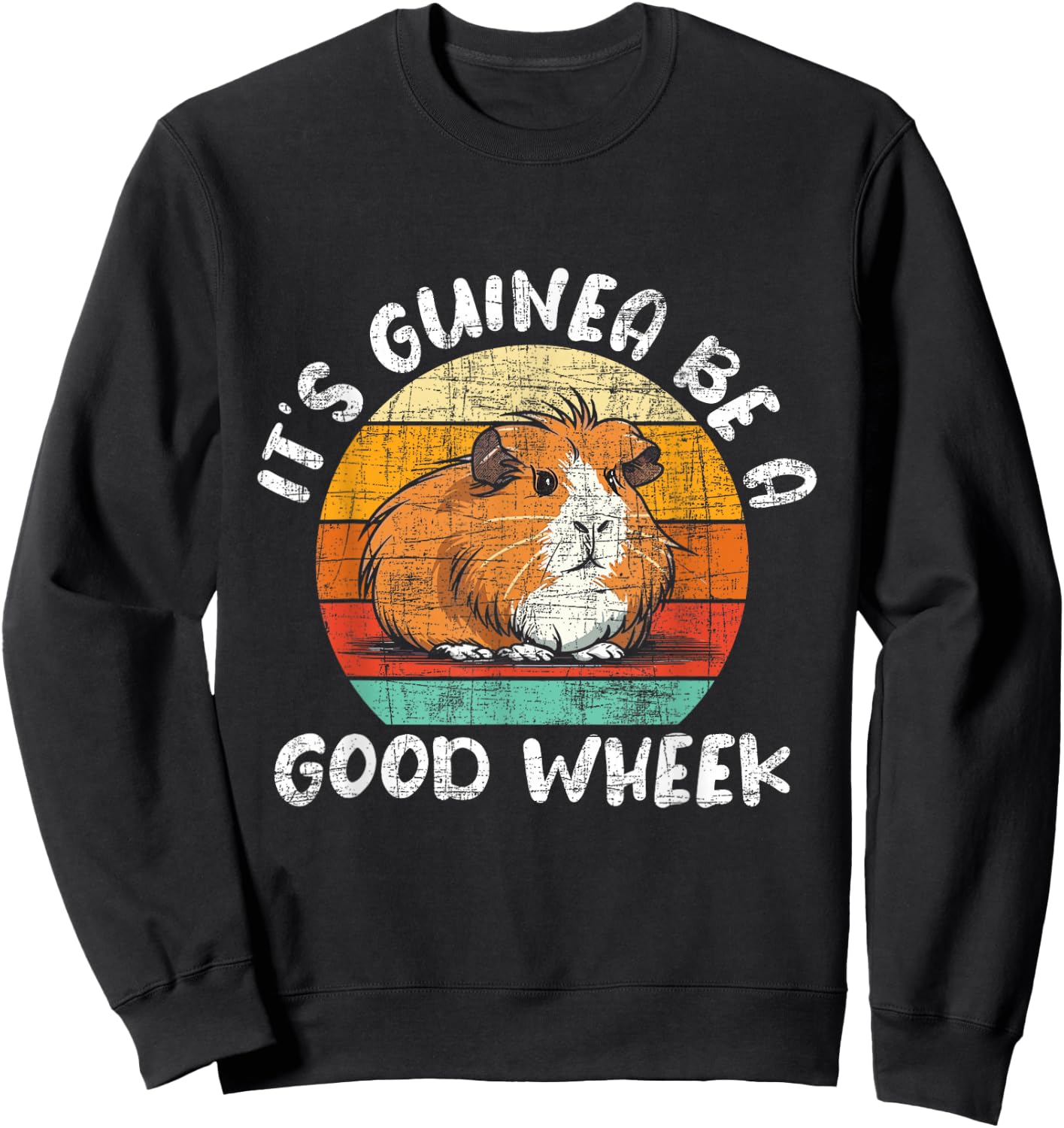 Funny Guinea Pig Shirts - It's Guinea Be A Good Wheek - Retro Vintage Rodent Pet Lover Sweatshirt - Sweatshirt | Black