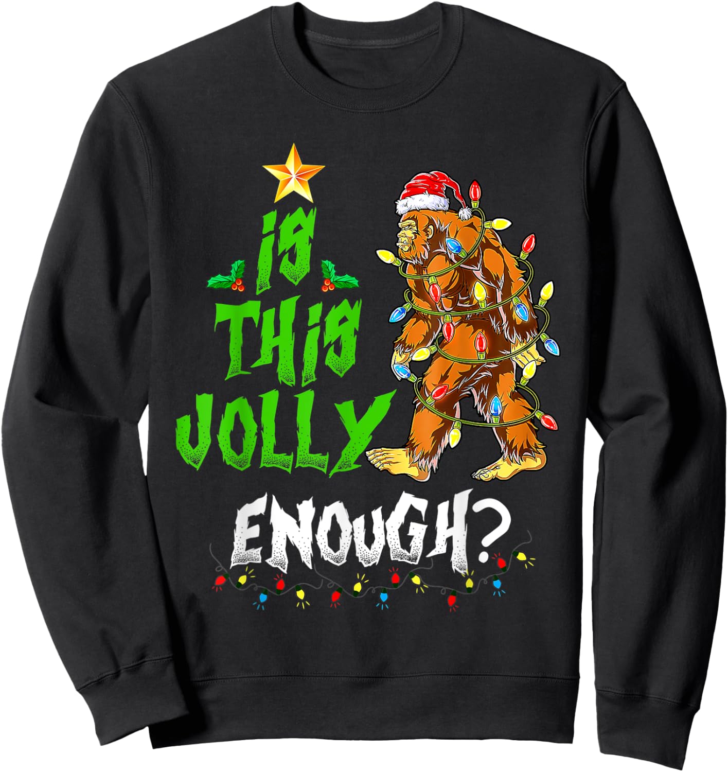 Is This Jolly Enough Noel Bigfoot Xmas Sasquatch Christmas Sweatshirt - Sweatshirt | Black