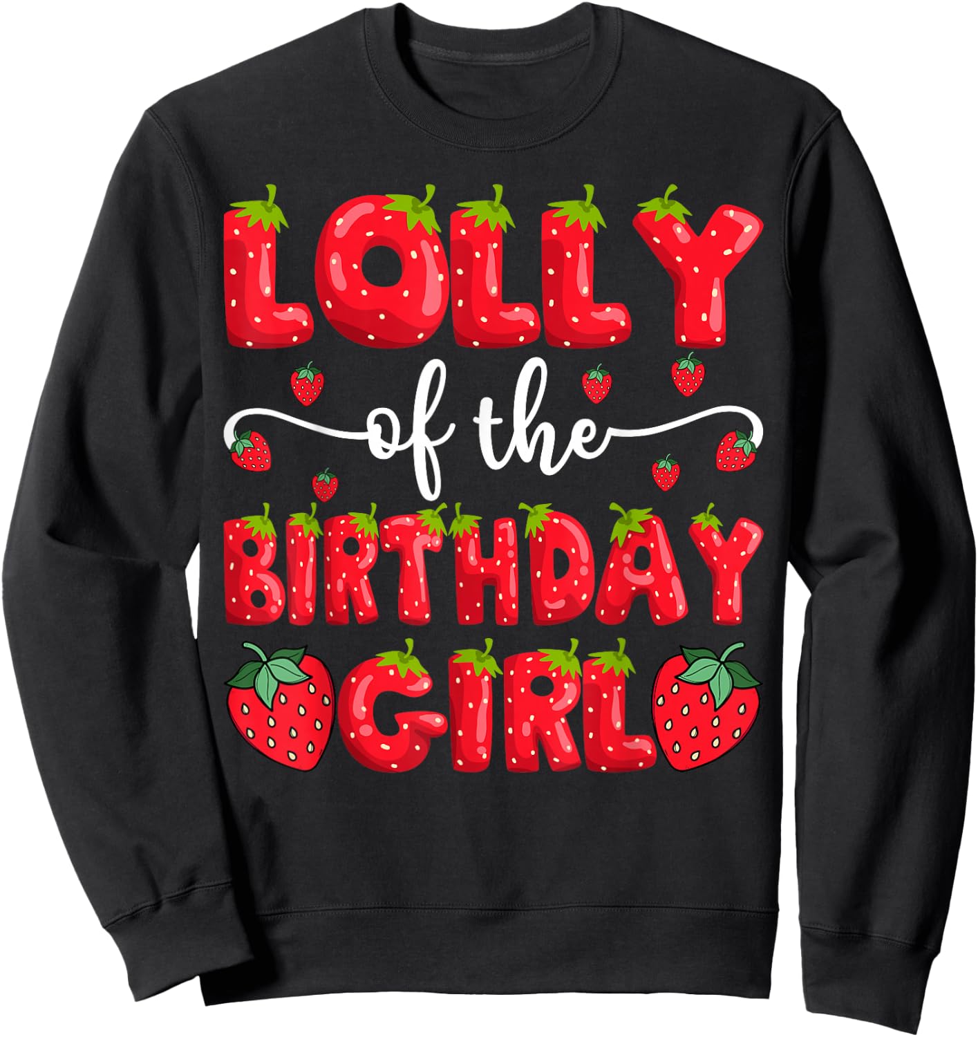 Lolly Of The Birthday Girl Strawberry Family Matching Sweatshirt - Sweatshirt | Black