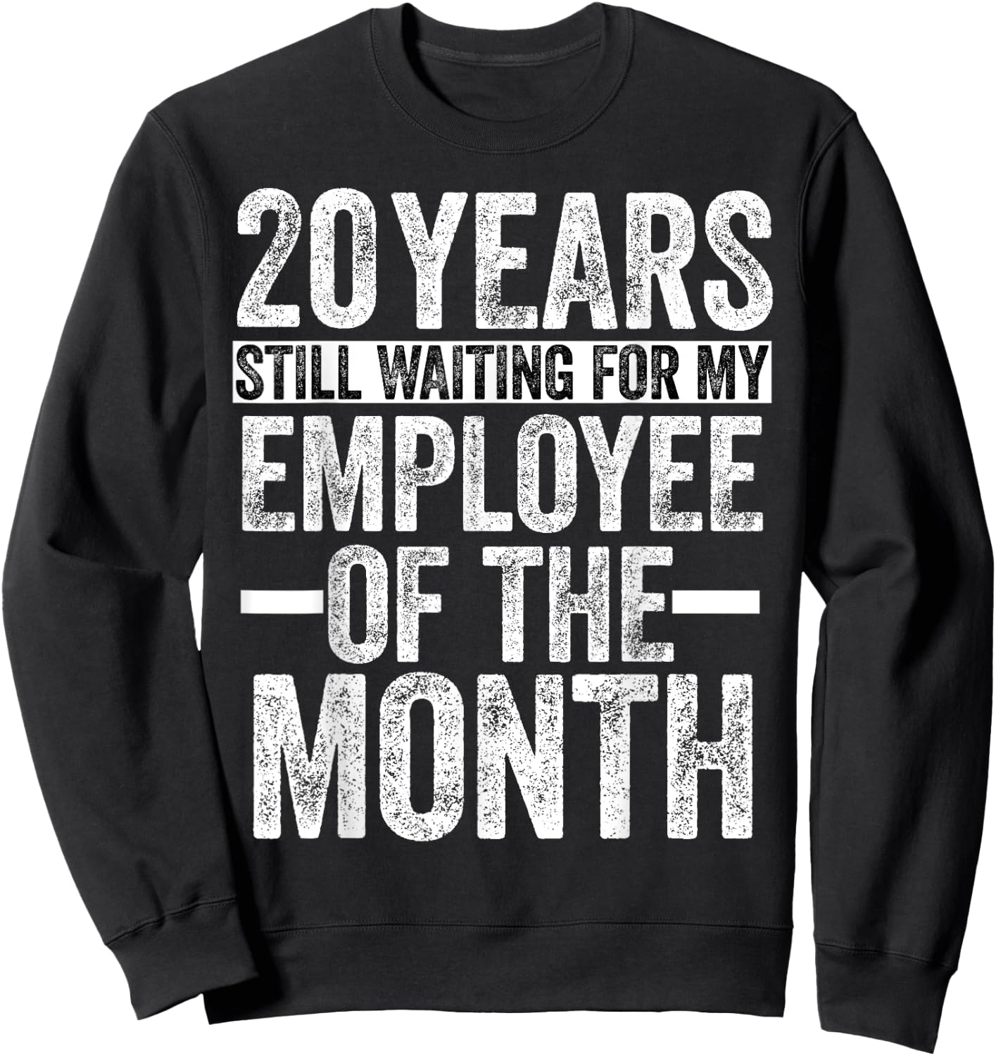 20 Years Of Work Employee - 20 Years Work Anniversary Sweatshirt - Sweatshirt | Black