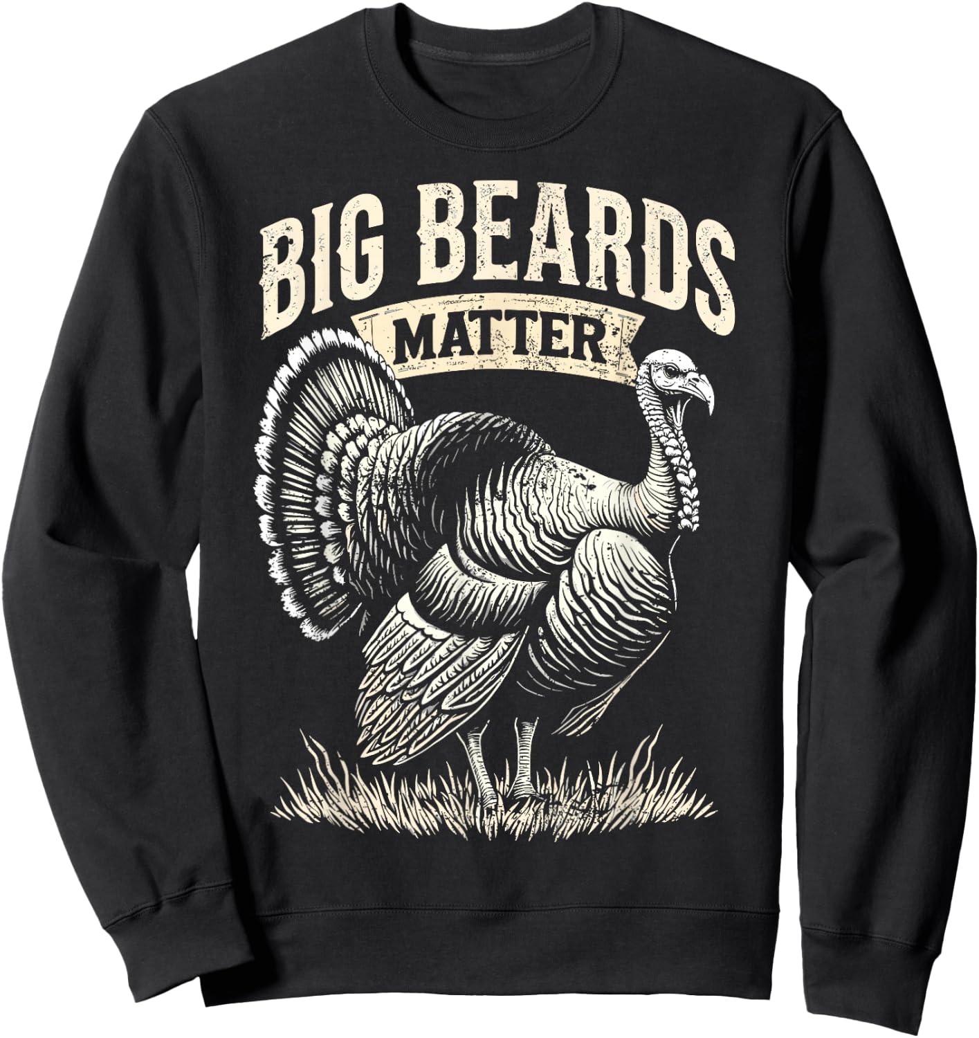 Funny Hunting Turkey Big Beards Matter Turkey Hunter Joke Sweatshirt - Sweatshirt | Black