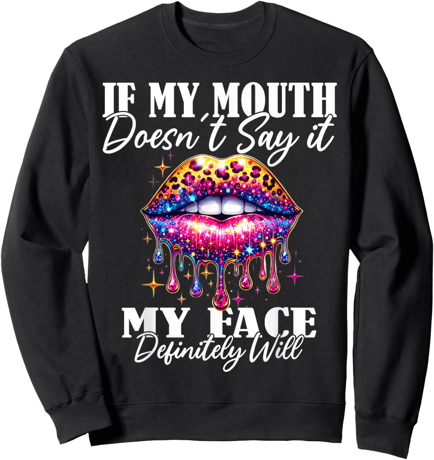 If My Mouth Doesn't Say It My Face Will Sarcastic Sayings Sweatshirt - Sweatshirt | Black