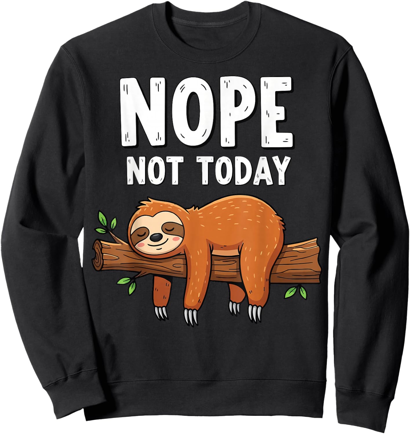Nope Not Today Sloth Sweatshirt - Sweatshirt | Black