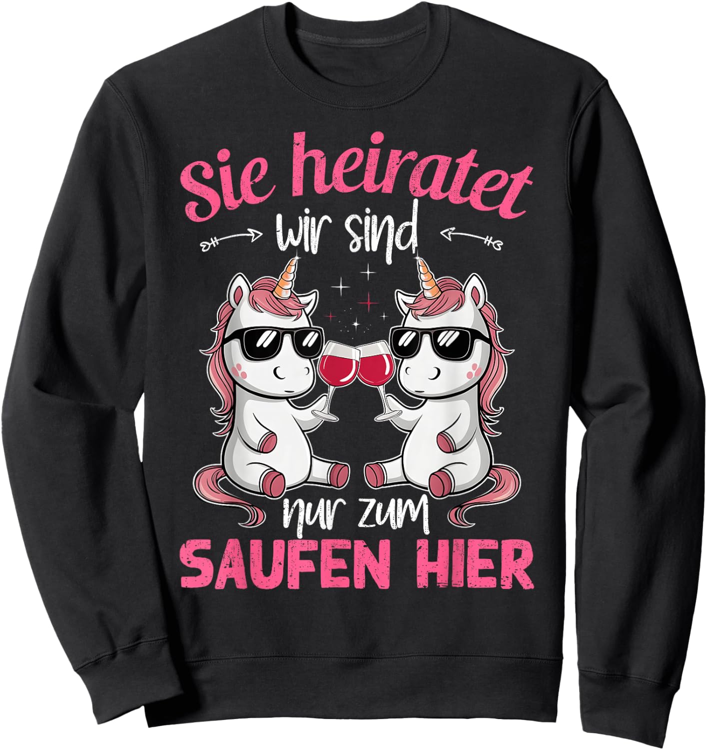 Sie heiratet wir sind nur zum Saufen hier Braut Funny JGA , black Sweatshirt - Sweatshirt | Black