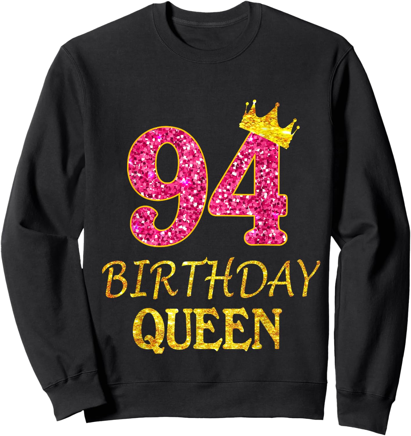 Pink Crown 94 Birthday Girl Queen Shirt 94 Years Old Sweatshirt - Sweatshirt | Black