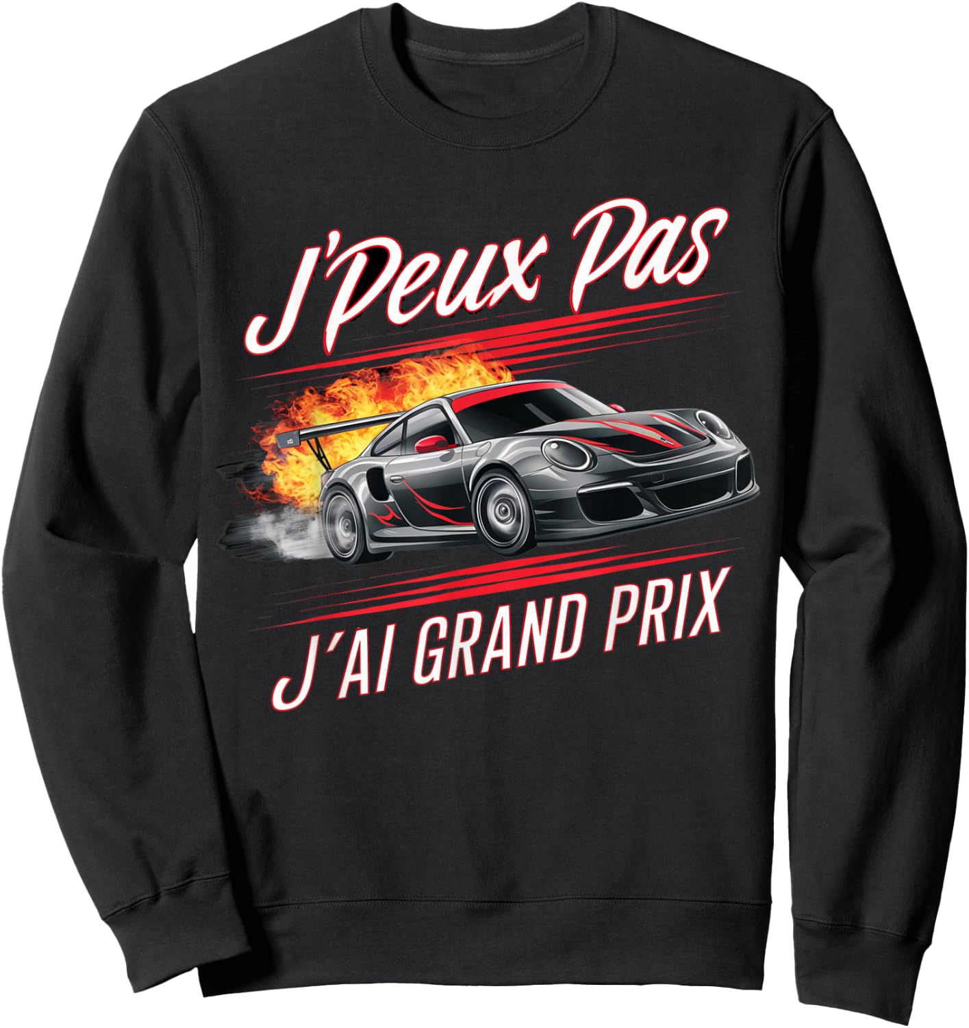 J'peux Pas J'ai Grand Prix Humour Racing Car Gift , Black, S Sweatshirt - Sweatshirt | Black