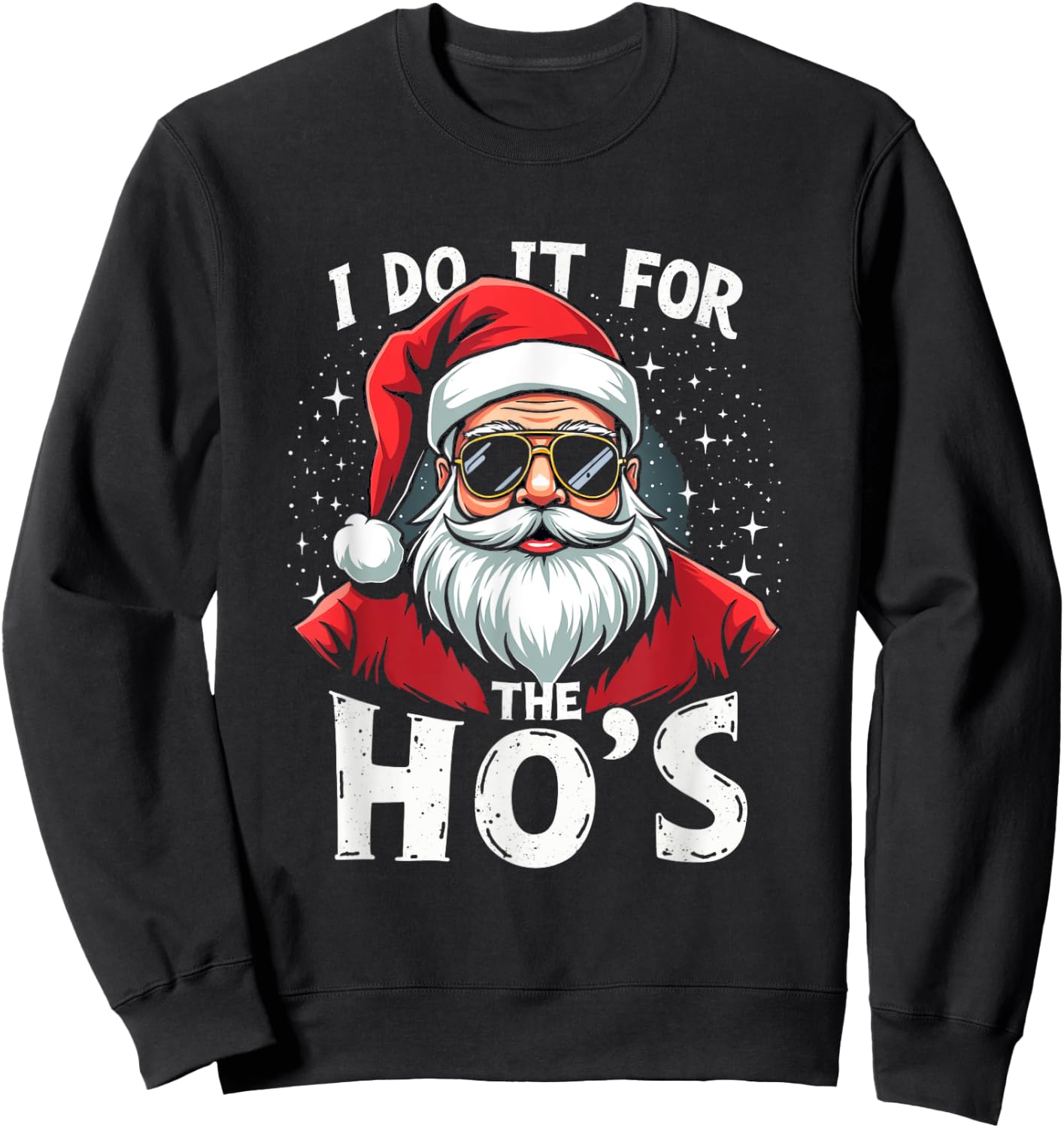 Funny Holiday X-Mas Apparel I DO IT FOR THE HO'S Humorous Holiday Sweatshirt - Sweatshirt | Black