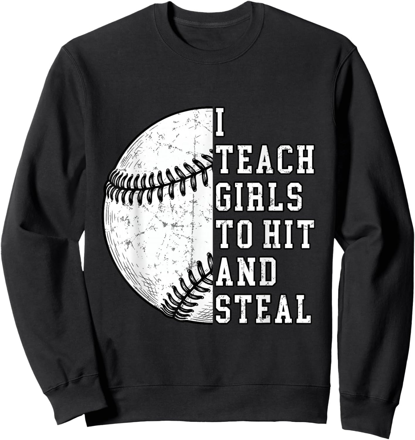 I Teach Girls to Hit and Steal | Softball Coach Gifts Sweatshirt - Sweatshirt | Black