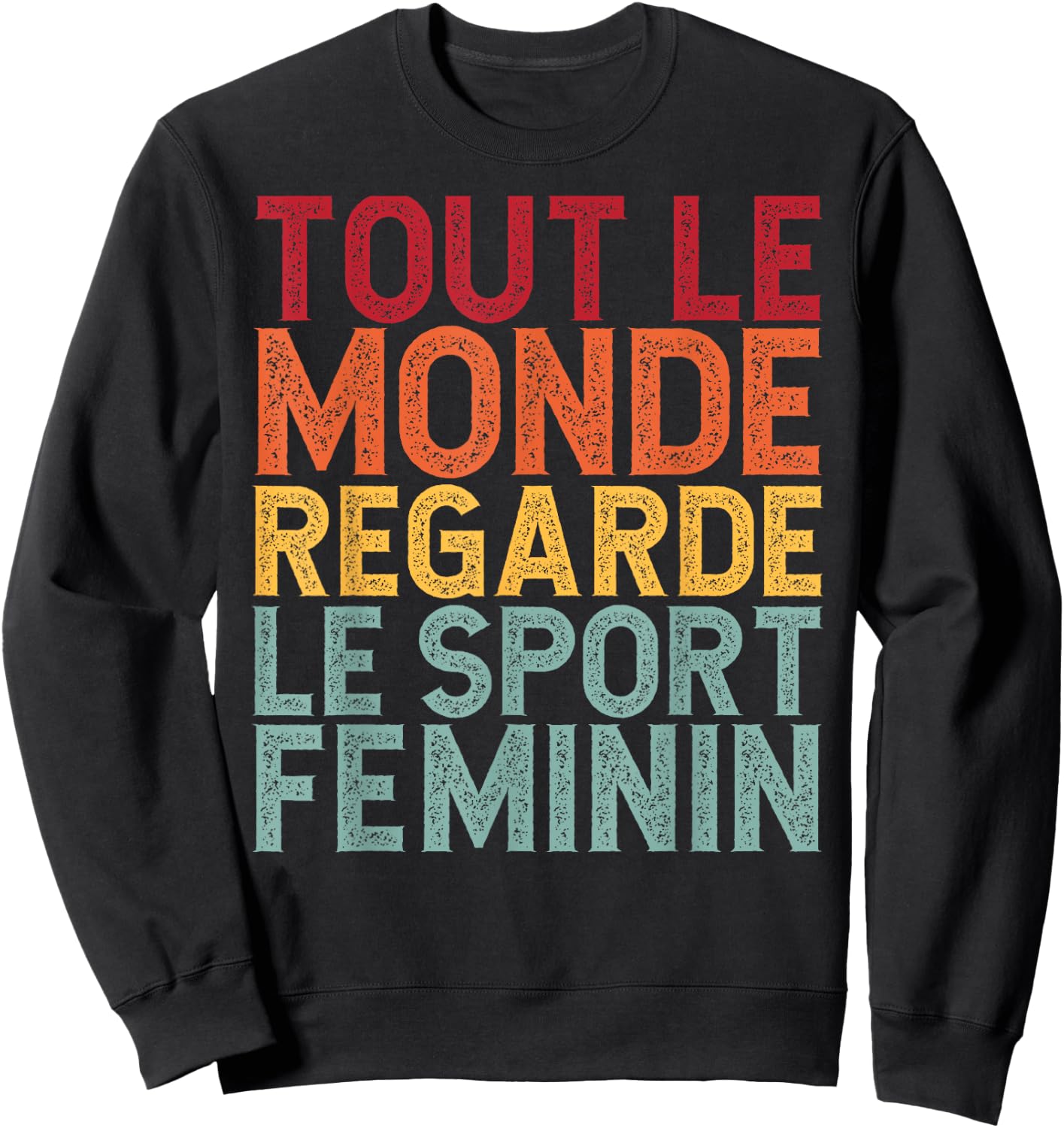 Tout Le Monde Regarde Le Sport Feminin Funny Sweatshirt - Sweatshirt | Black