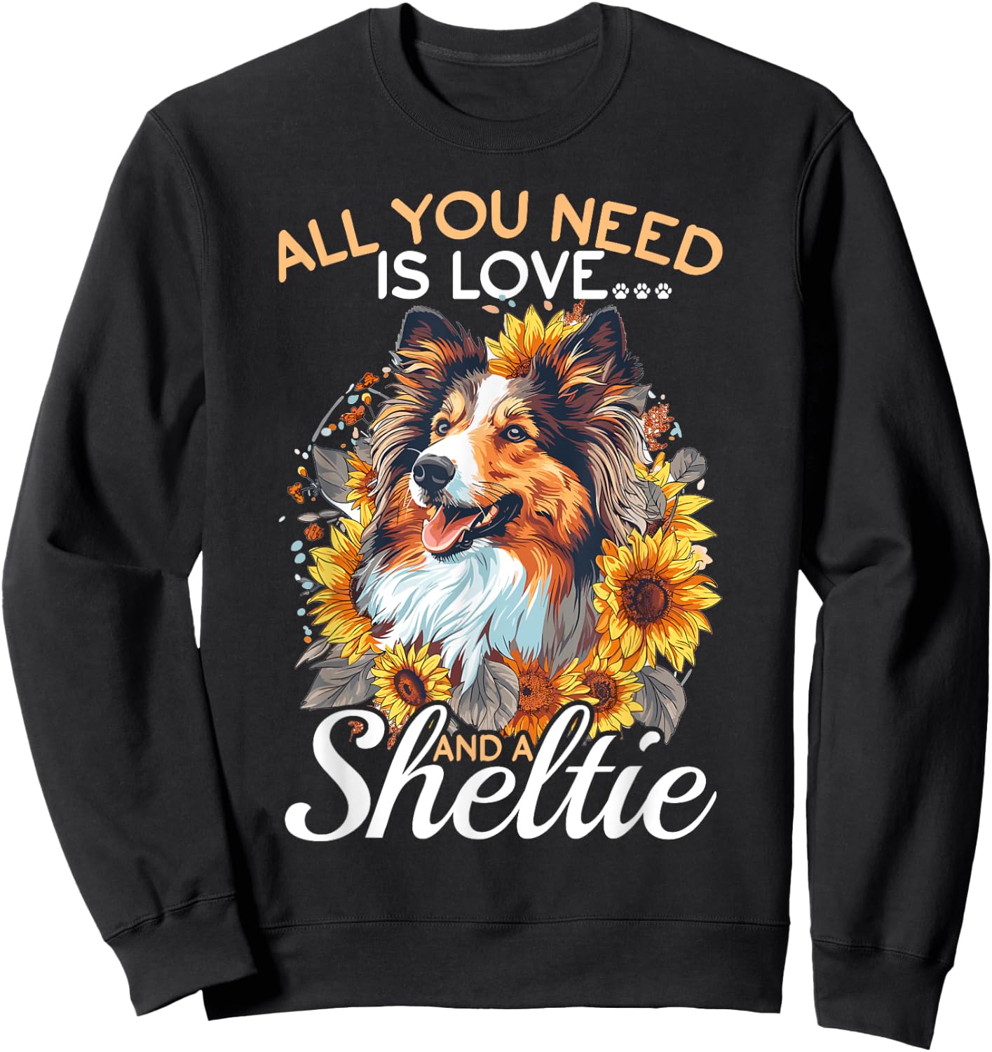 Shetland Sheepdog Dog Sheltie - All you need is Love Men Women Girls Kids Sweatshirt - Sweatshirt | Black