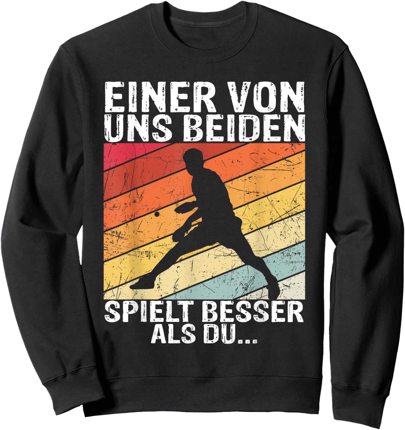 Tischtennis - Einer von uns beiden spielt besser als du Sweatshirt - Sweatshirt | Black