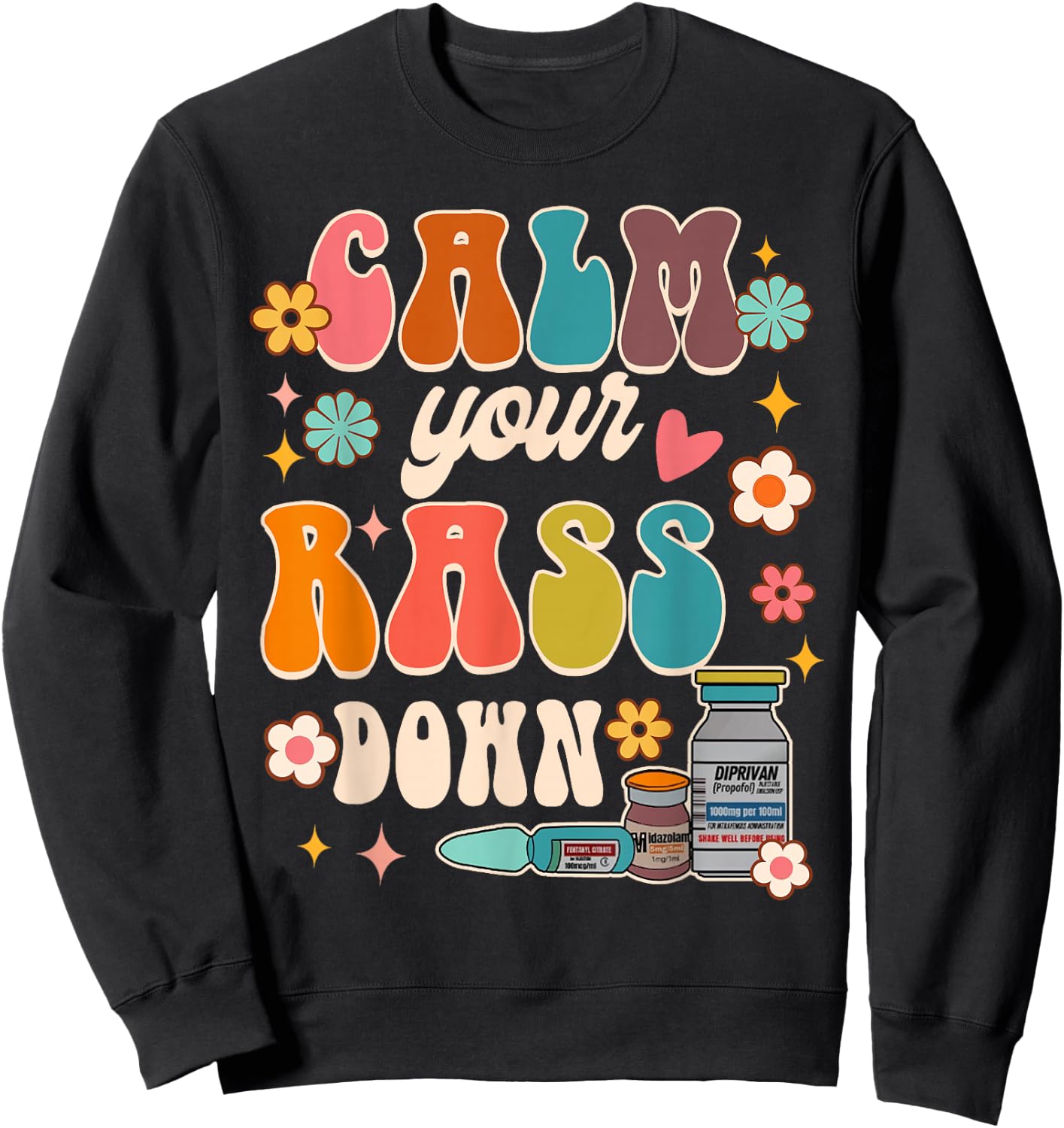 Calm Your Rass Down Funny ICU Nurse Squad Nursing Groovy Sweatshirt - Sweatshirt | Black