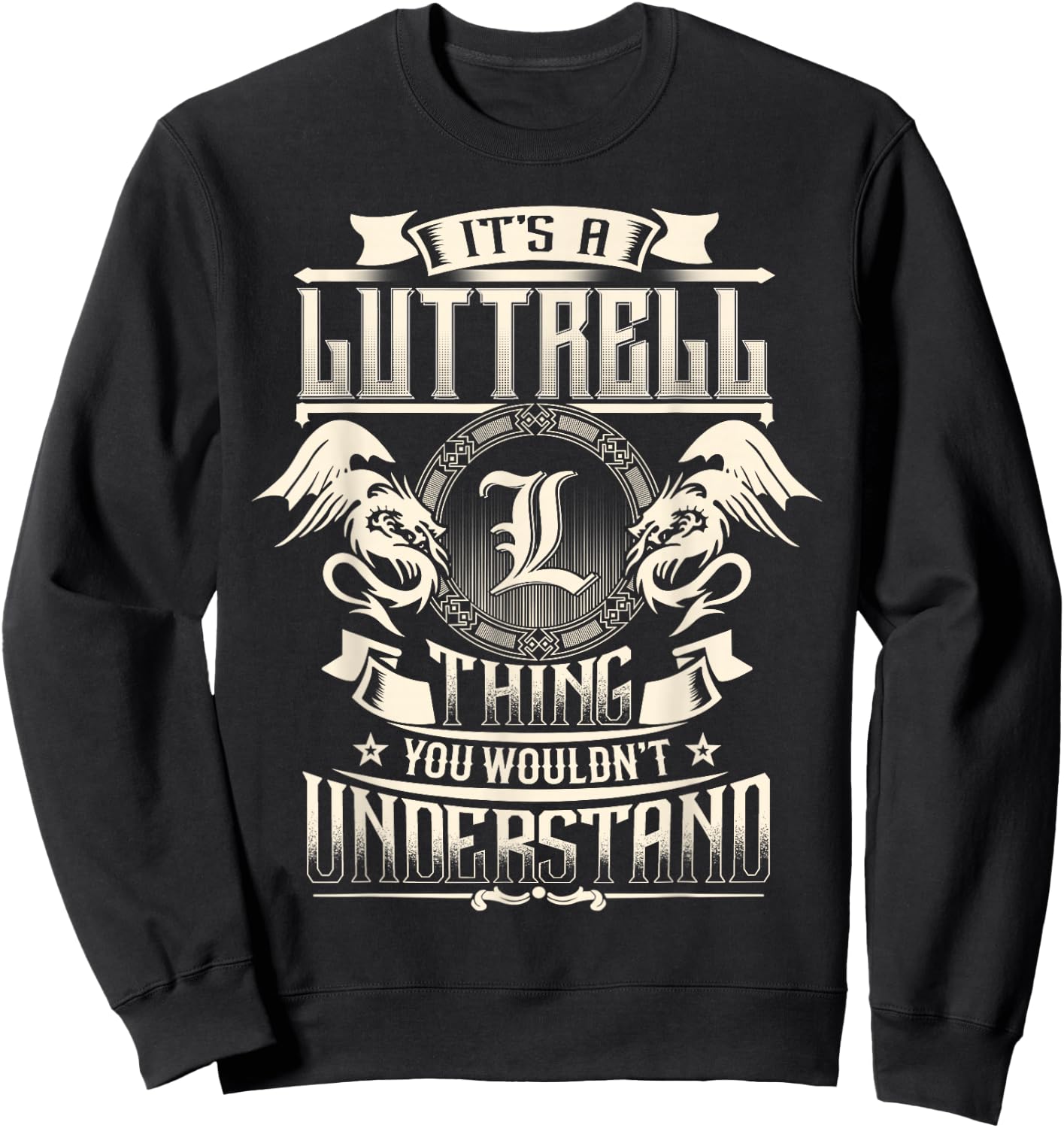 It's A LUTTRELL Thing You Wouldn't Understand Family Name Sweatshirt - Sweatshirt | Black