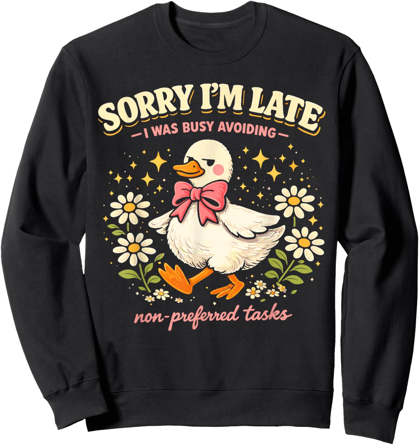 Sorry Im Late Avoiding Non Preferred Tasks Funny Introvert Sweatshirt - Sweatshirt | Black