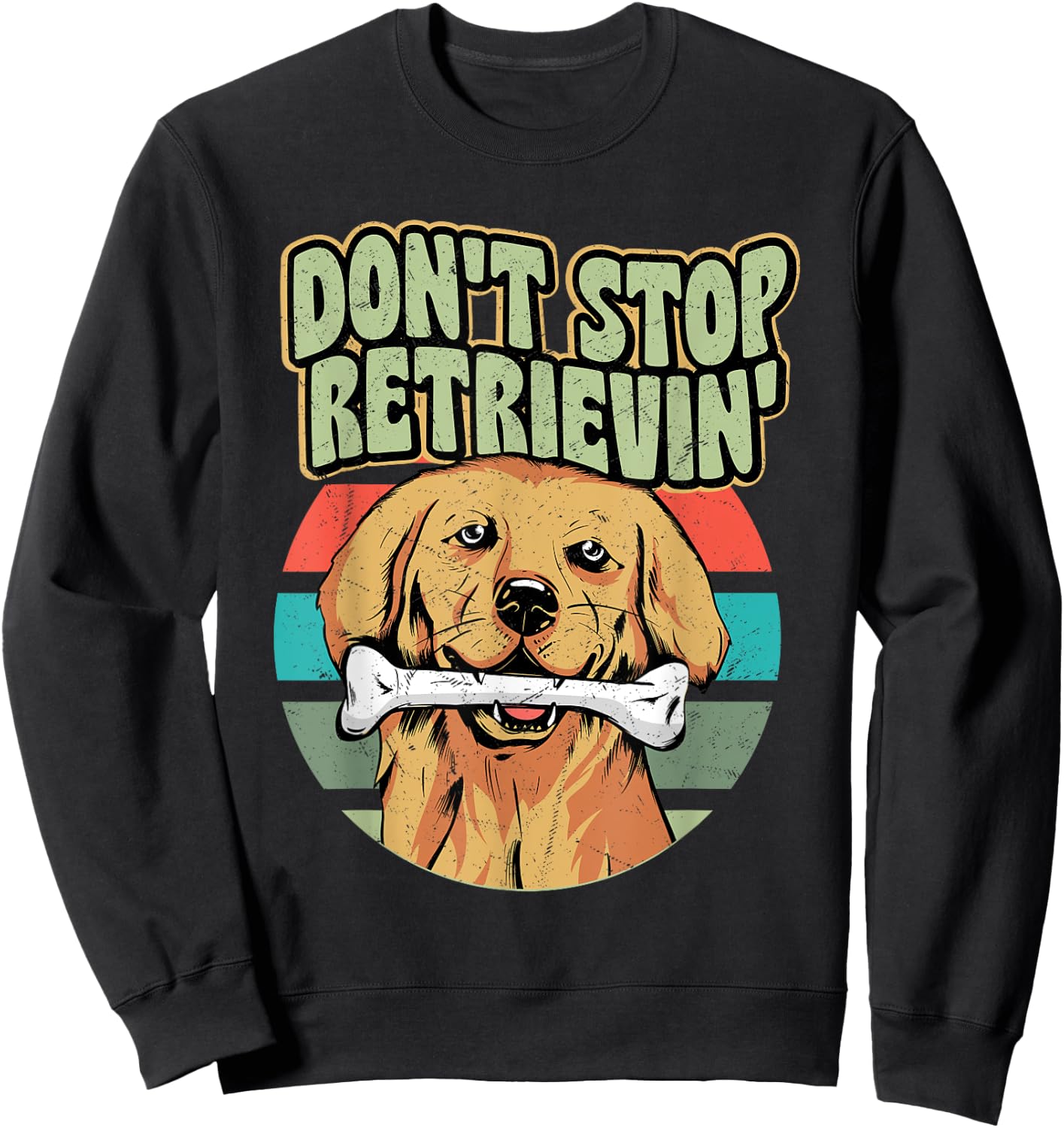 Don't Stop Retrievin' Owner Golden Retriever Sweatshirt - Sweatshirt | Black