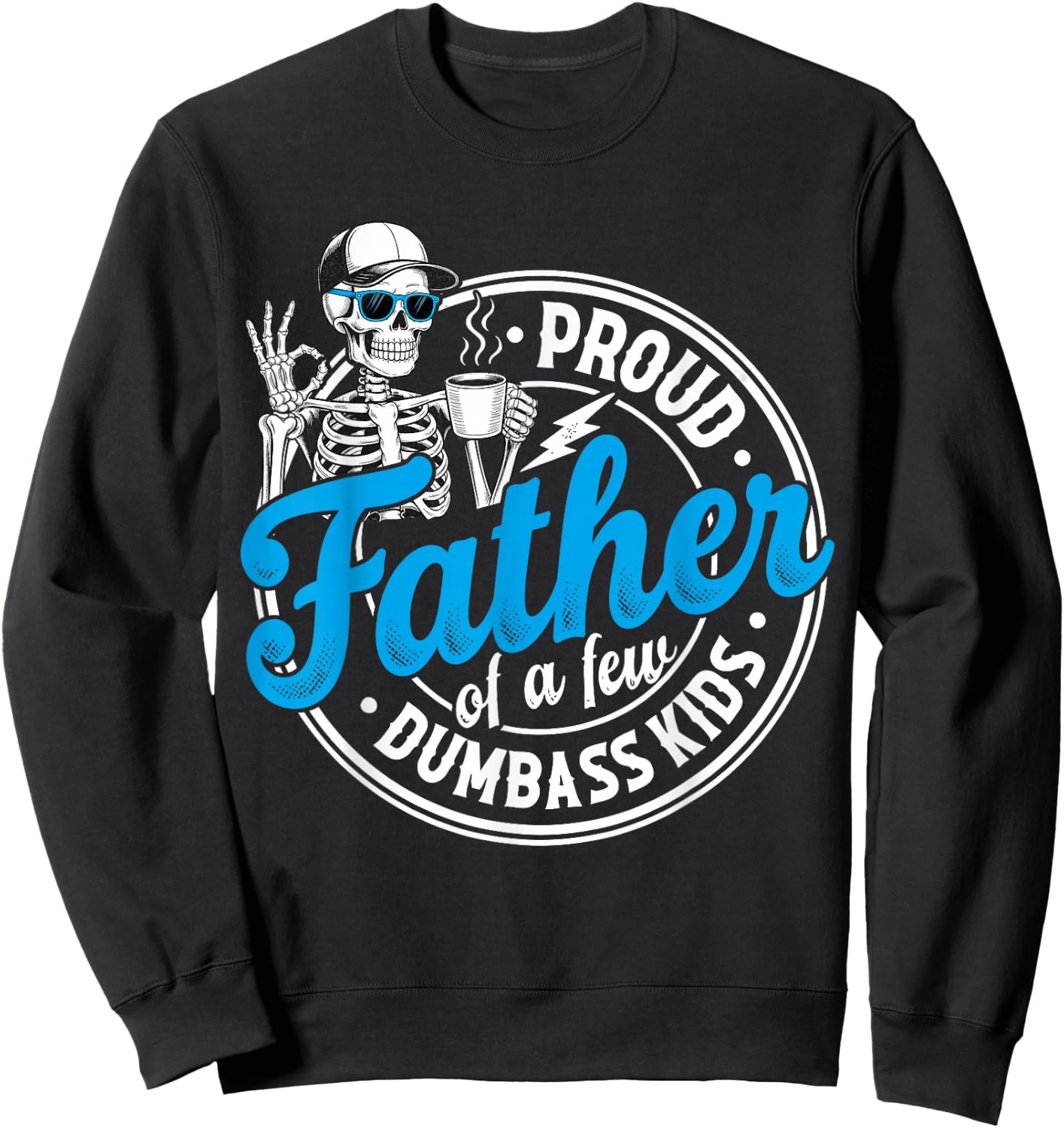 Proud Father of A Few Dumbass Kids Funny Father's Day Dad Sweatshirt - Sweatshirt | Black
