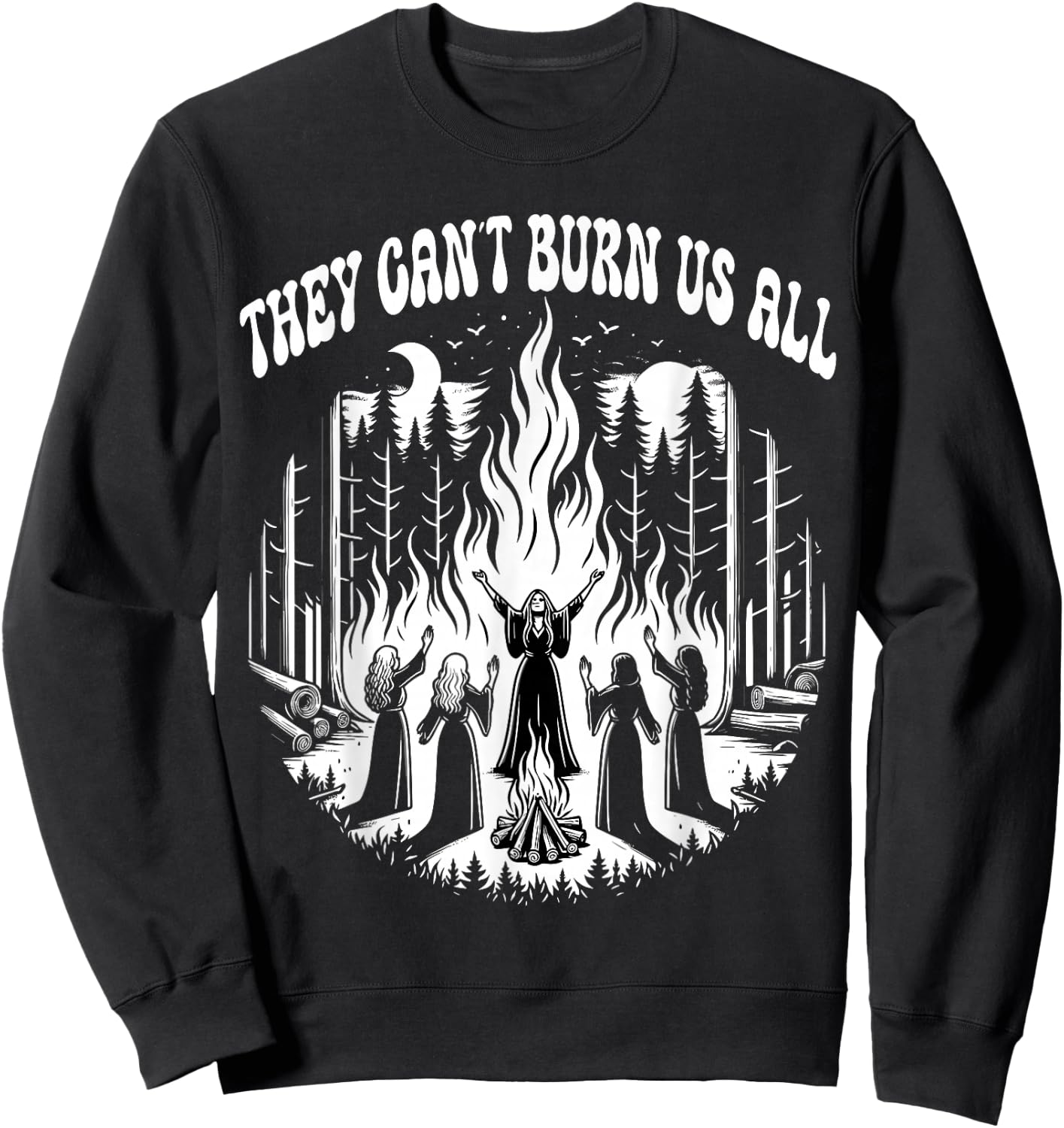 Feminist You Can't Burn Us All Sweatshirt - Sweatshirt | Black