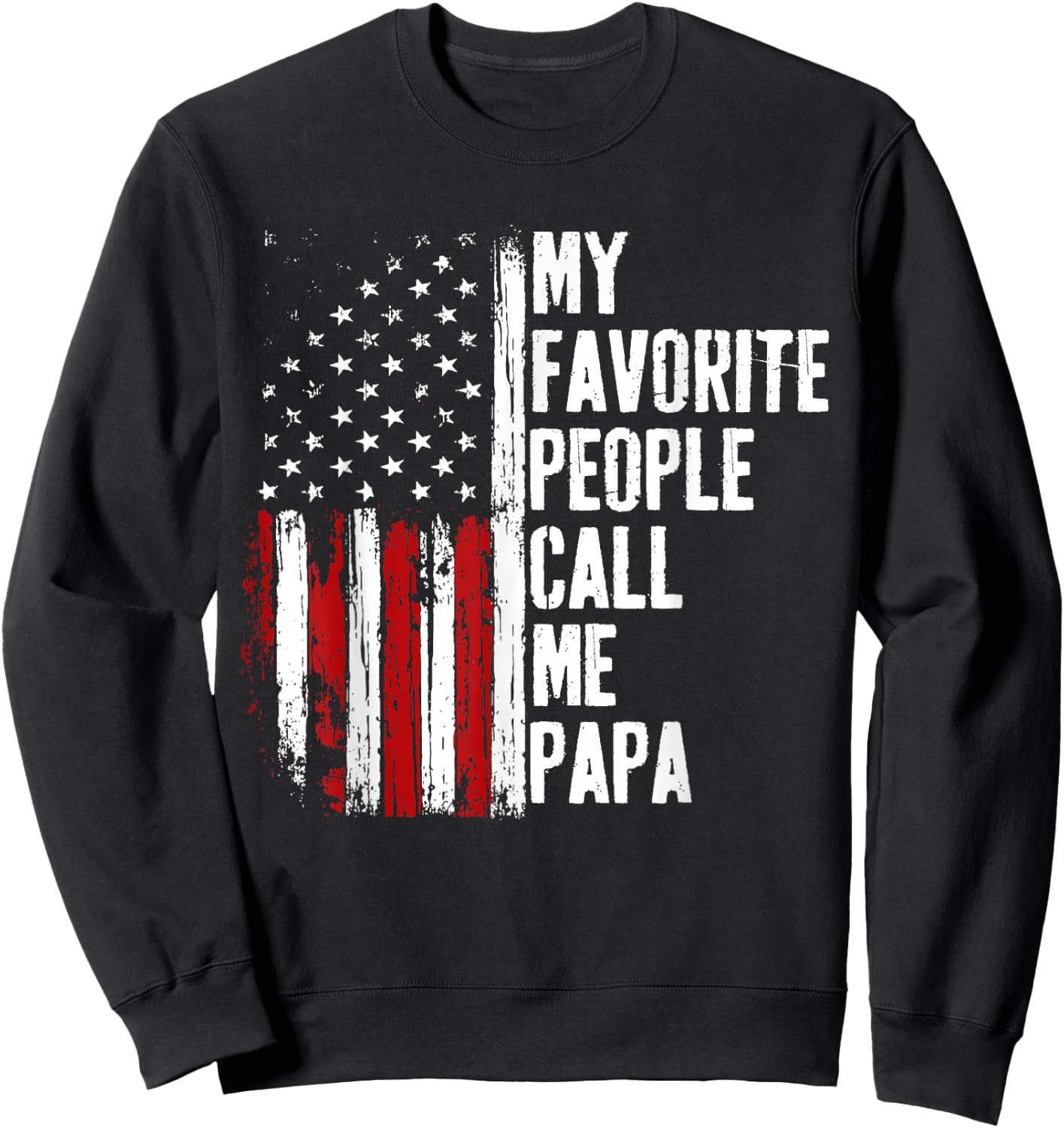 My Favorite People Call Me Papa Funny Fathers Day Sweatshirt - Sweatshirt | Black