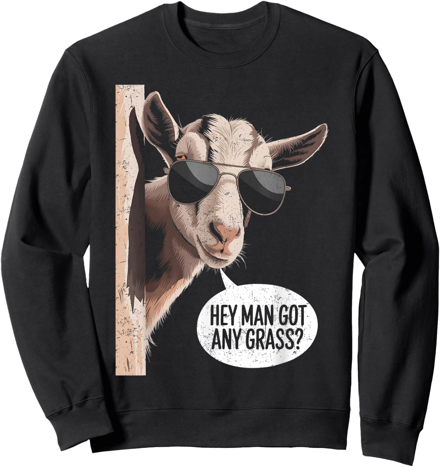 Goat Lover Farmer Hey Got Any Grass? Funny Goat Distressed Sweatshirt - Sweatshirt | Black