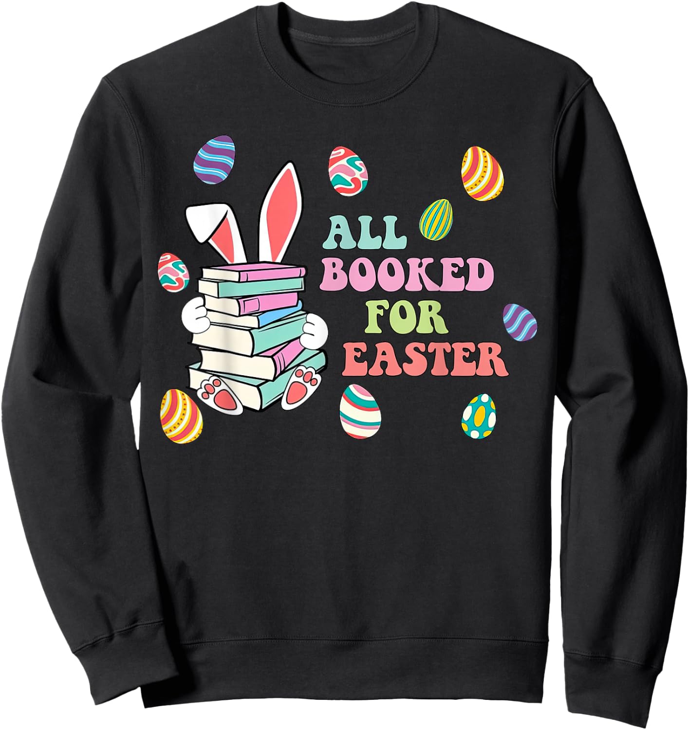 Retro All Booked For Easter Bunny Bookish Bookworm Teacher Sweatshirt - Sweatshirt | Black