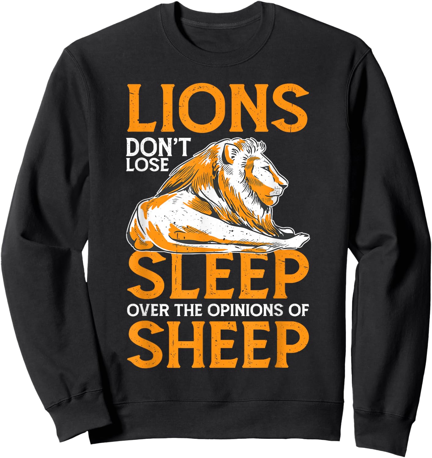 Lions Don't Lose Sleep Over The Opinions Of Sheep Sweatshirt - Sweatshirt | Black