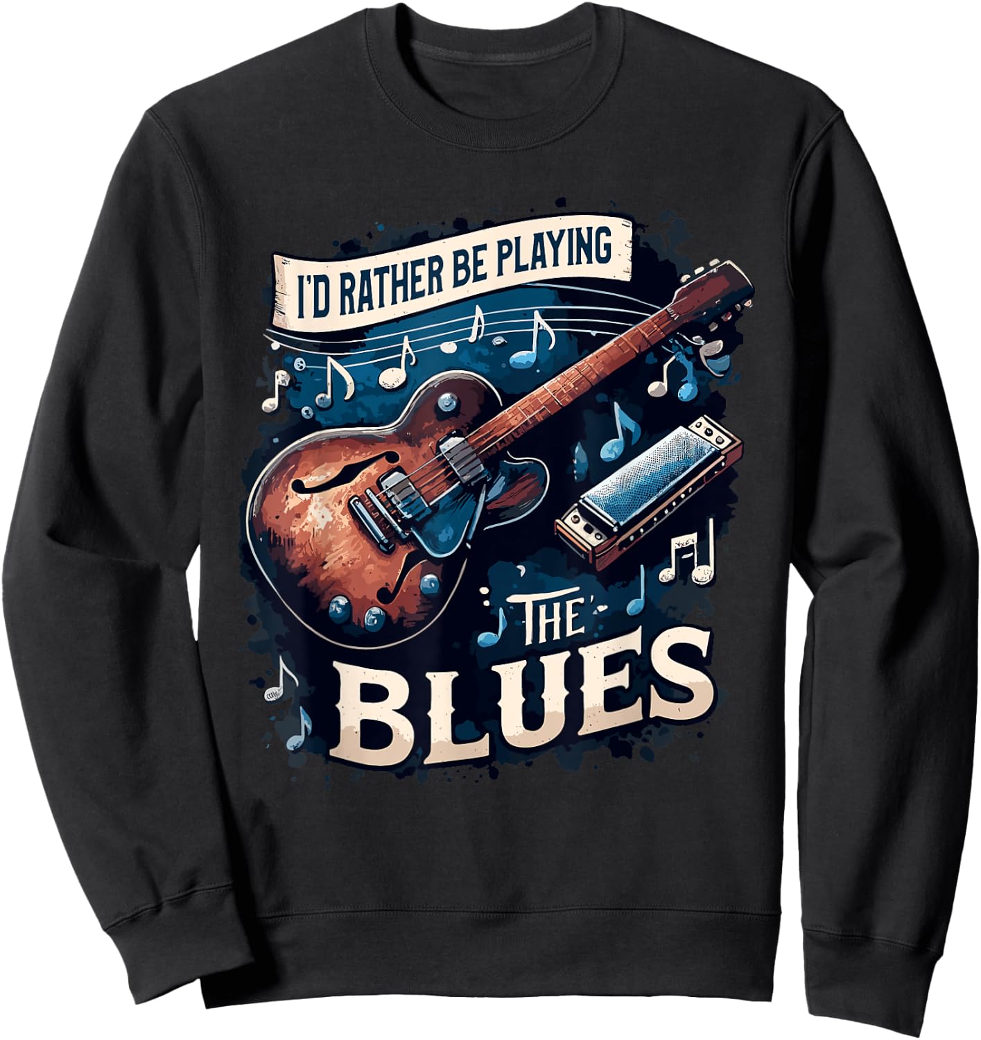 I'd Rather Be Playing The Blues Music Lover Musician Sweatshirt - Sweatshirt | Black
