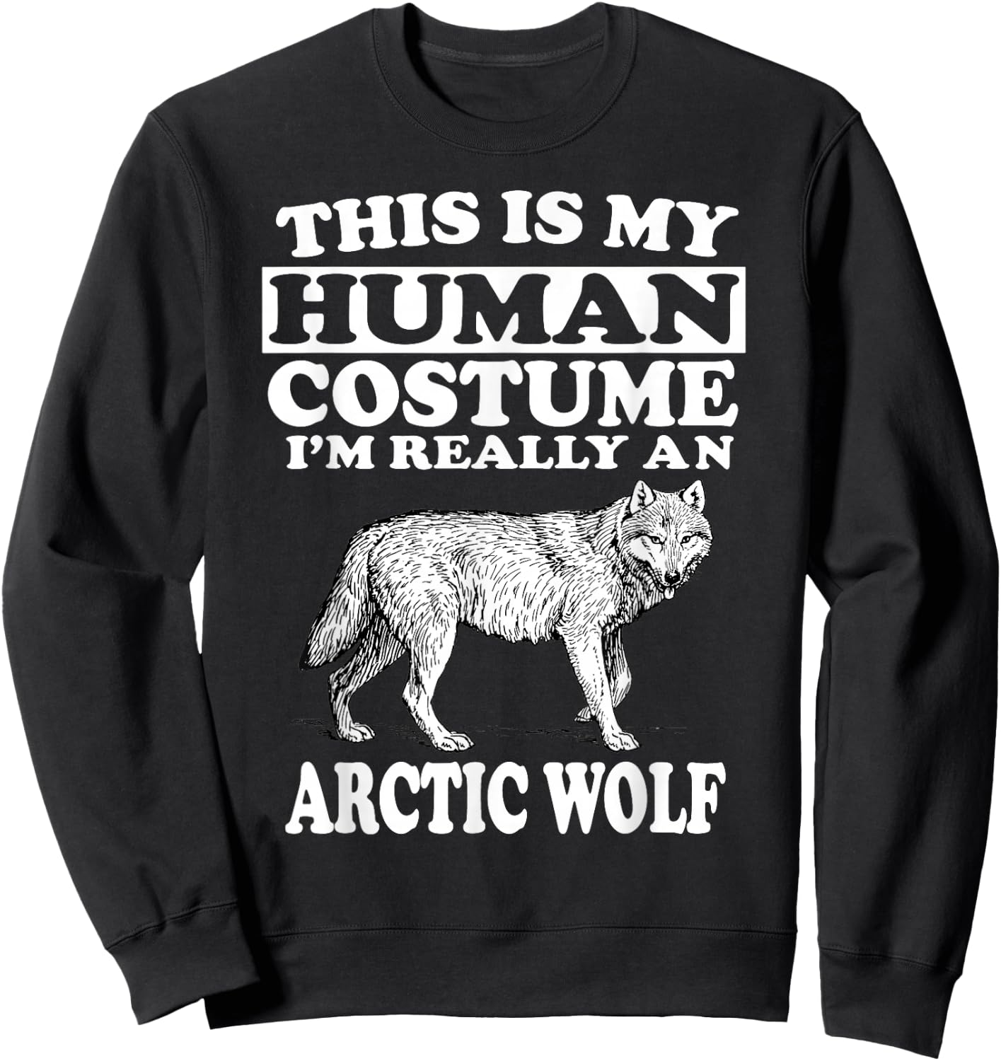 This Is My Human Costume I'm Really An Arctic Wolf Animal Sweatshirt - Sweatshirt | Black