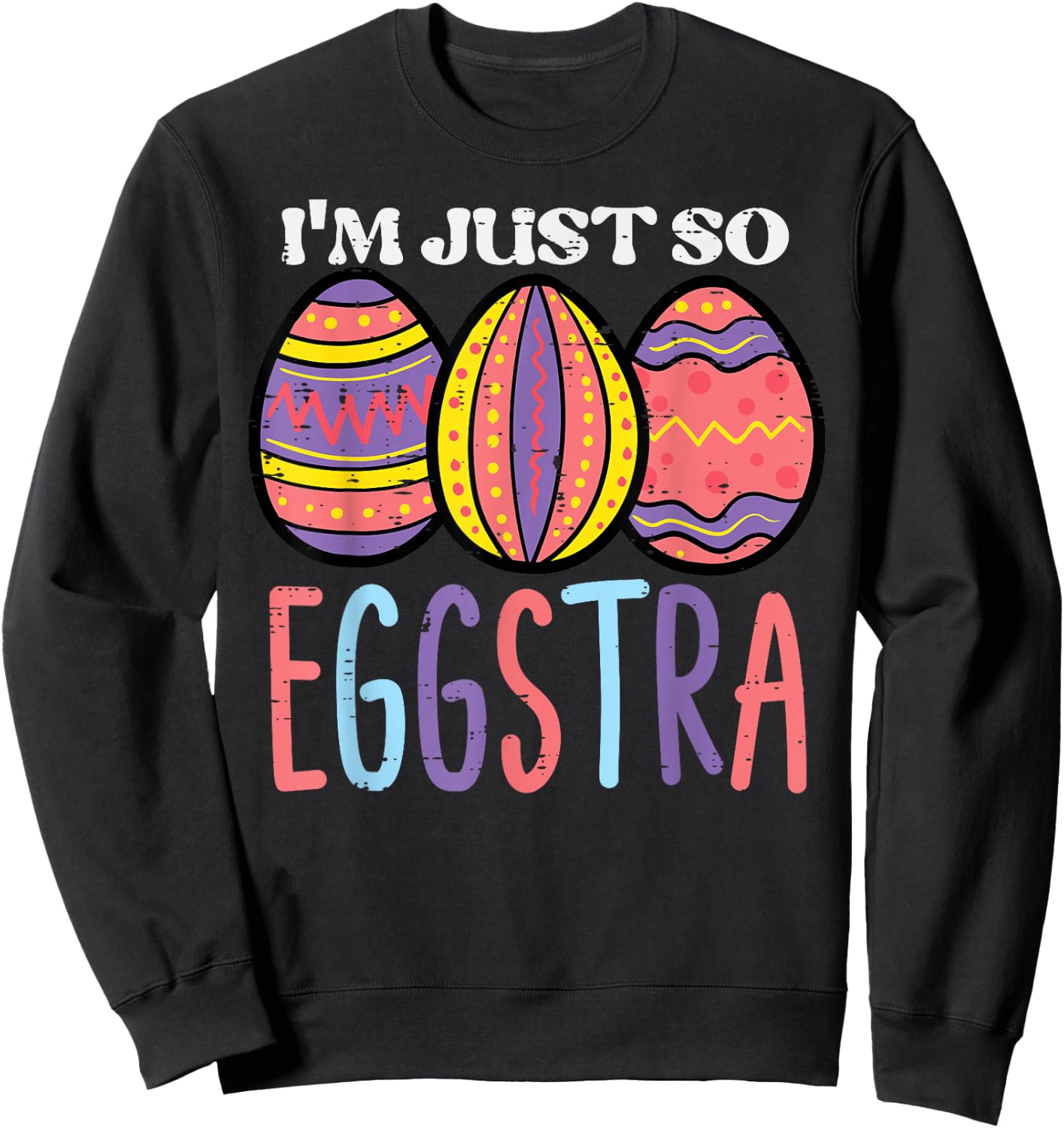 Easter Im So Eggstra Eggs Cute Women Girls Kids Toddler Teen Sweatshirt - Sweatshirt | Black
