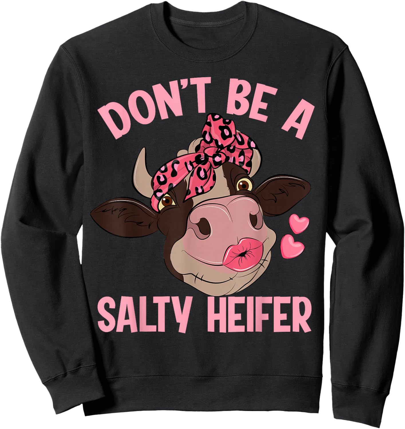 Don't Be A Salty Heifer Sweatshirt - Sweatshirt | Black