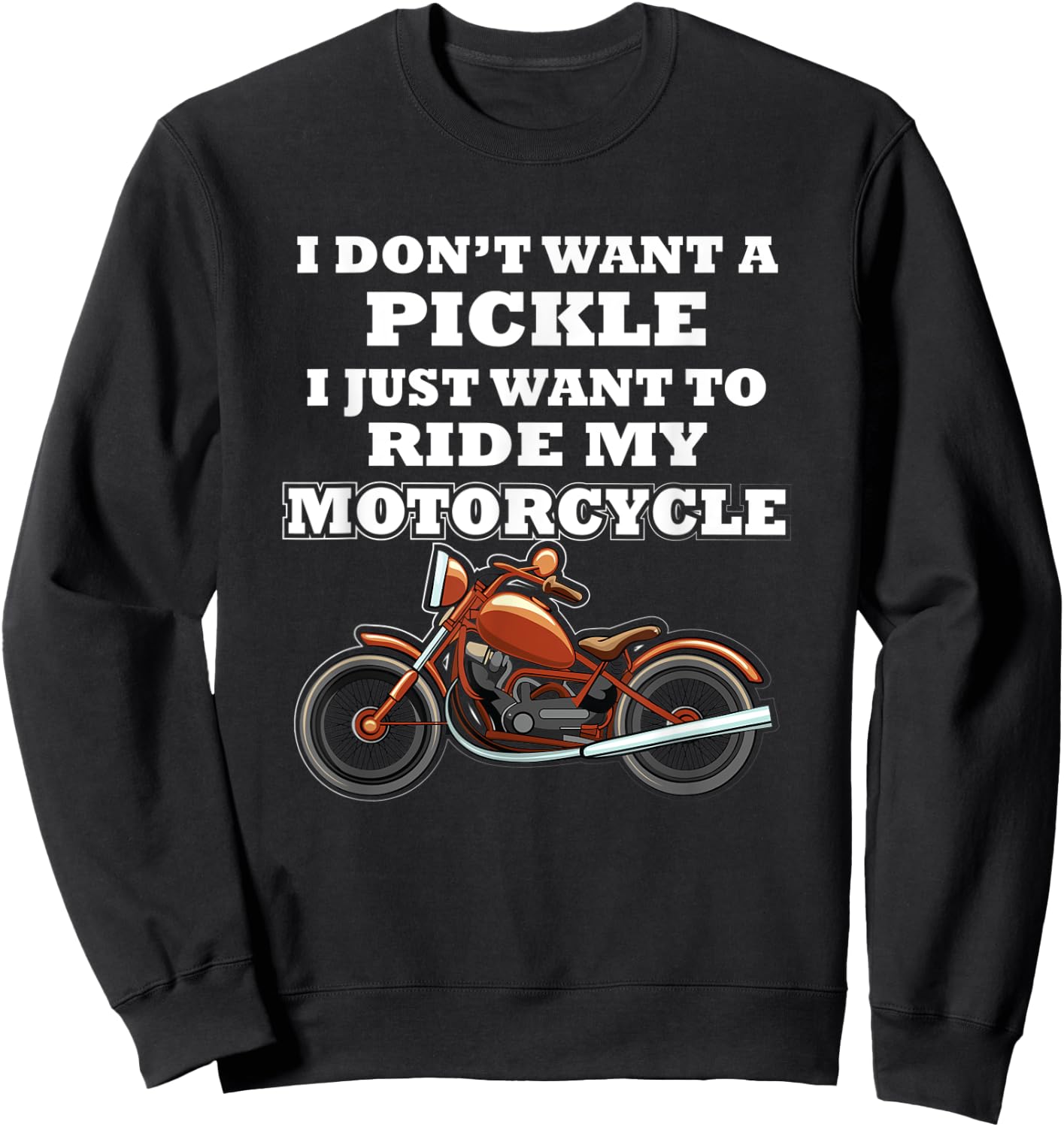 I Don't Want A Pickle I Just Want - Motorcycle Club Member Sweatshirt - Sweatshirt | Black