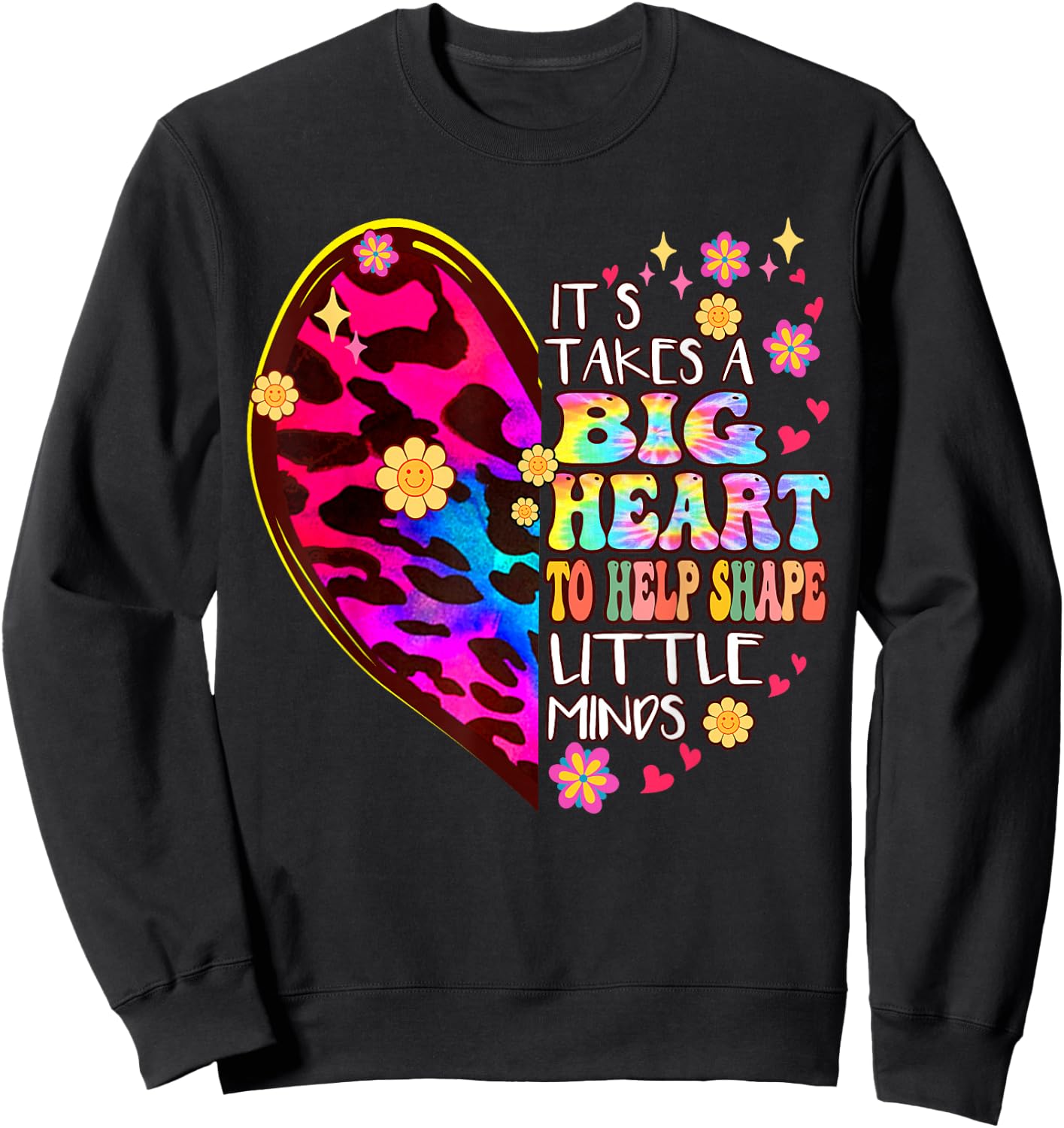 It takes a big Heart to Help Shape Little Minds Tie Dye Sweatshirt - Sweatshirt | Black