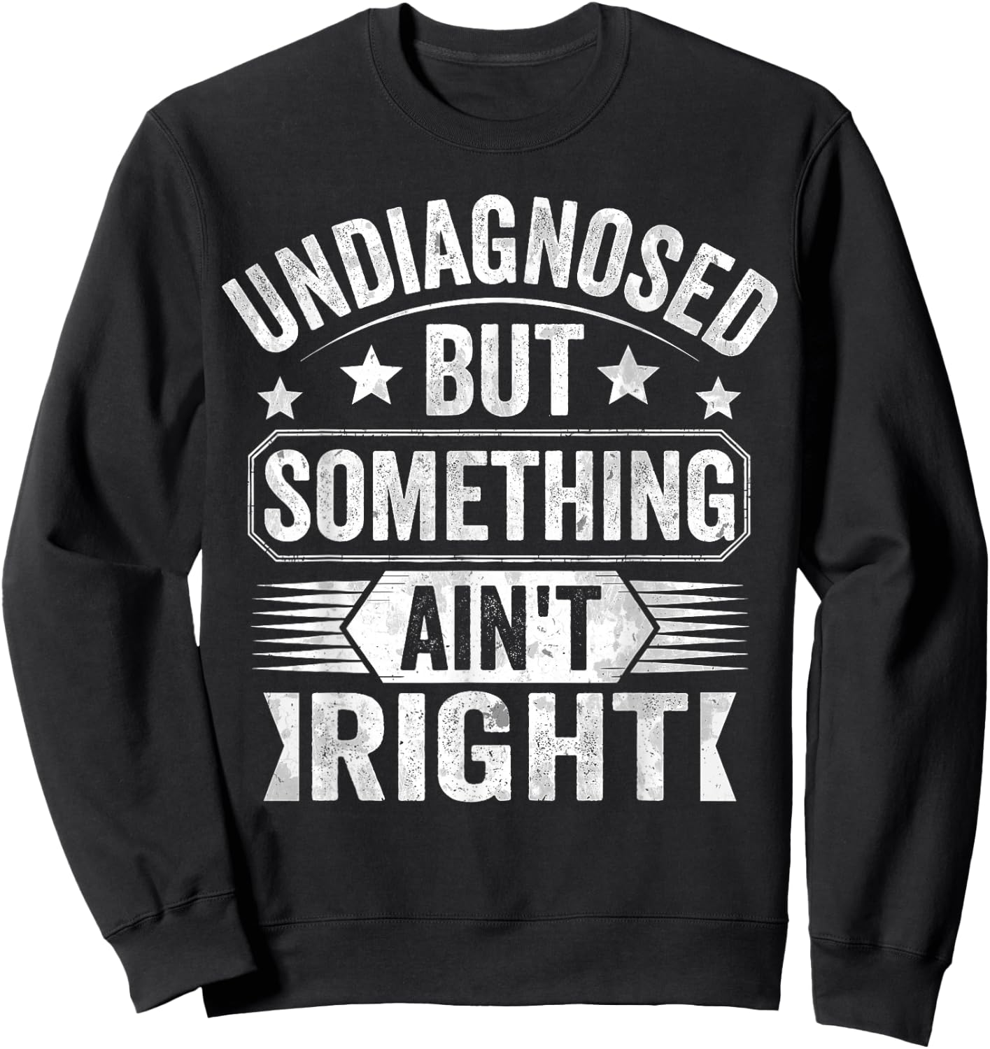 Undiagnosed But Something Ain't Right Sweatshirt - Sweatshirt | Black