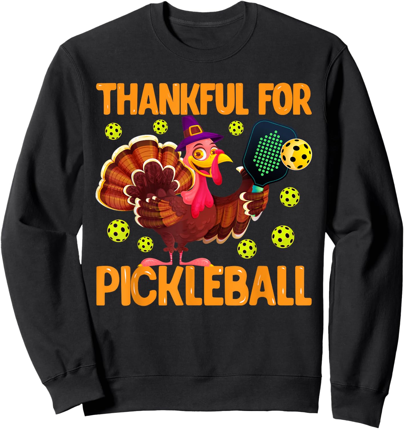 Thankful For Pickleball Turkey Thanksgiving Sport Lovers Sweatshirt - Sweatshirt | Black