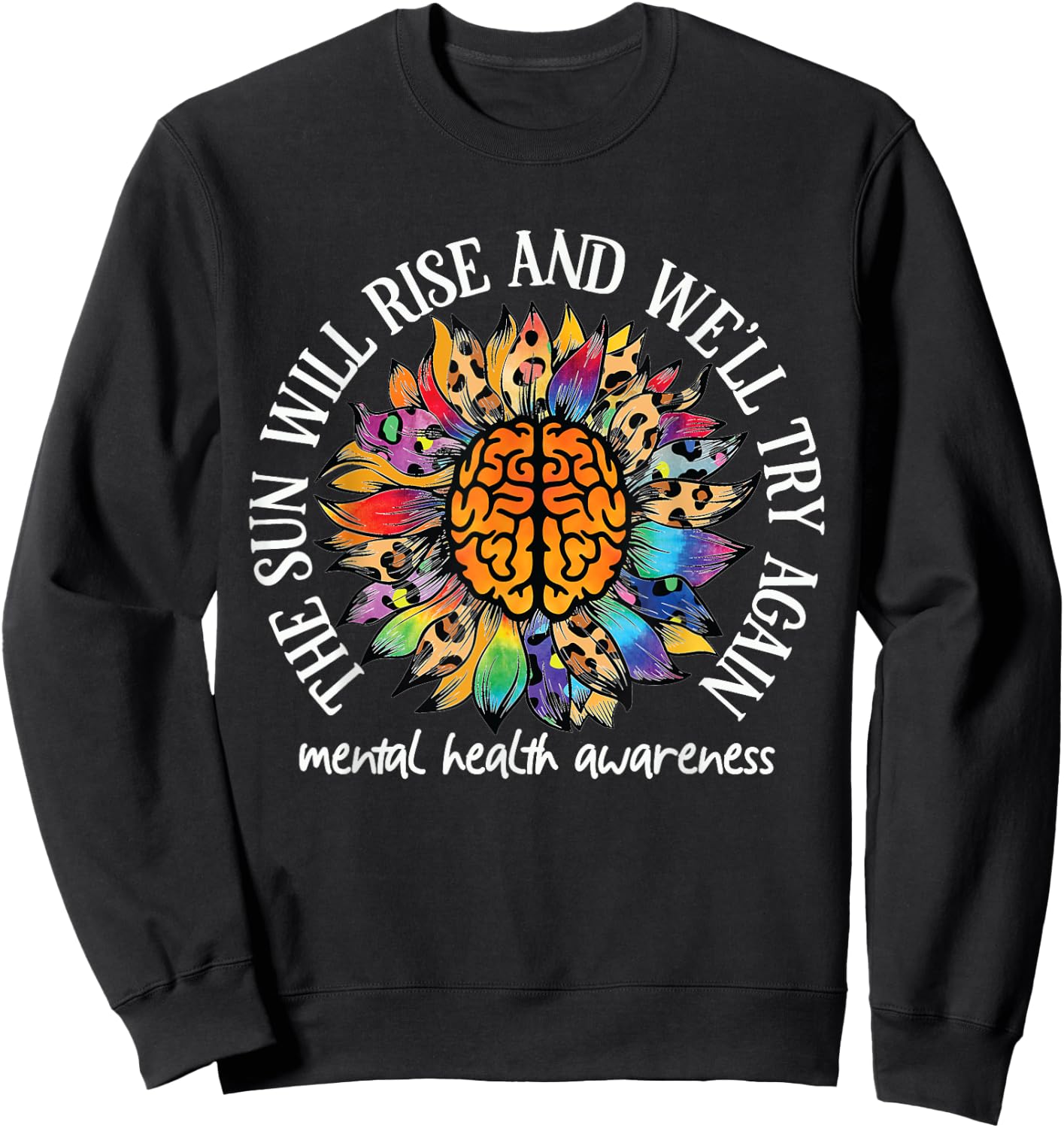 The Sun Will Rise We'll try again Mental Health Awareness Sweatshirt - Sweatshirt | Black