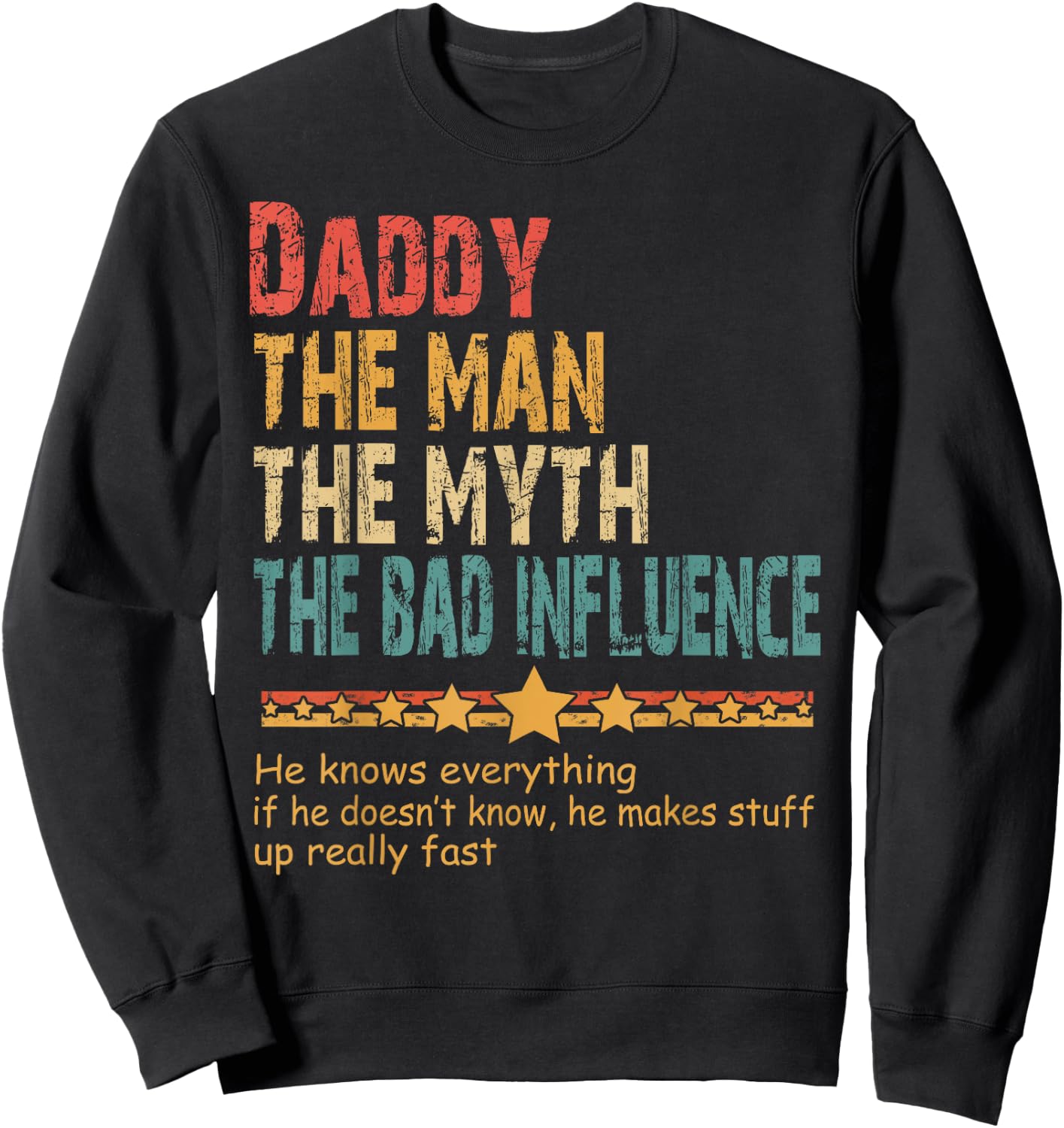 Daddy The Man The Myth The Bad Influence Daddy Fathers Day Sweatshirt - Sweatshirt | Black
