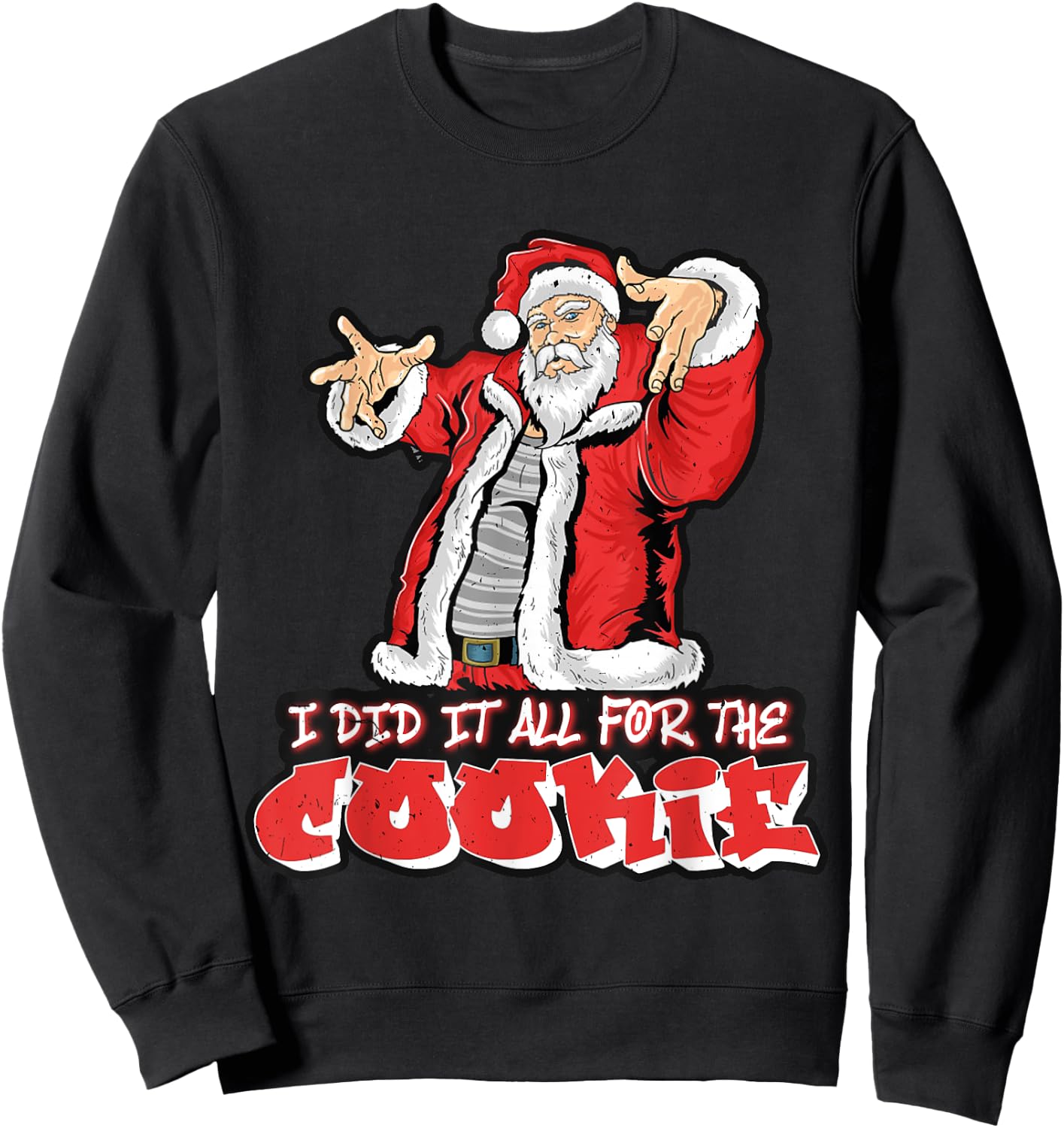 All For The Cookie Funny Santa Funny Christmas Sweatshirt - Sweatshirt | Black