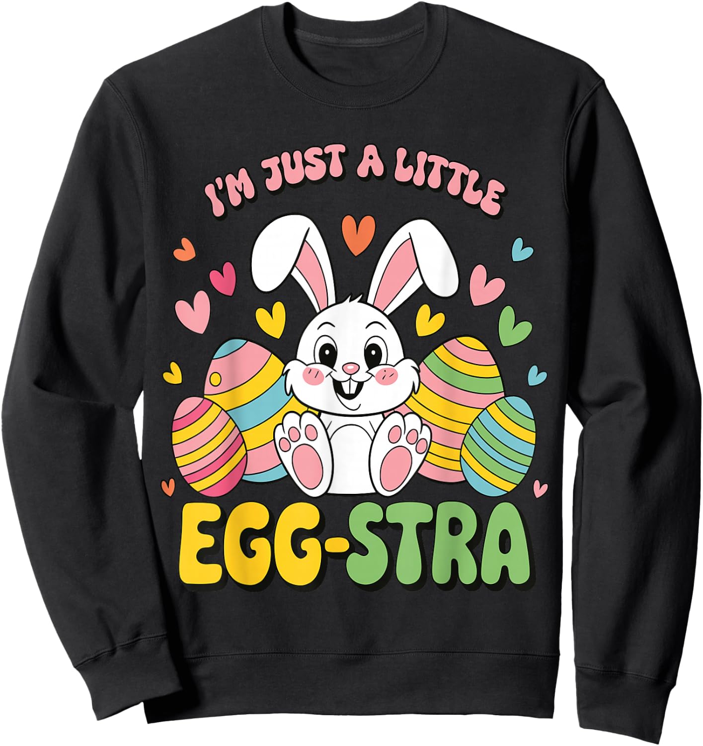 I'm A Little Eggstra Easter Egg Hunt Kids Toddler Easter Sweatshirt - Sweatshirt | Black