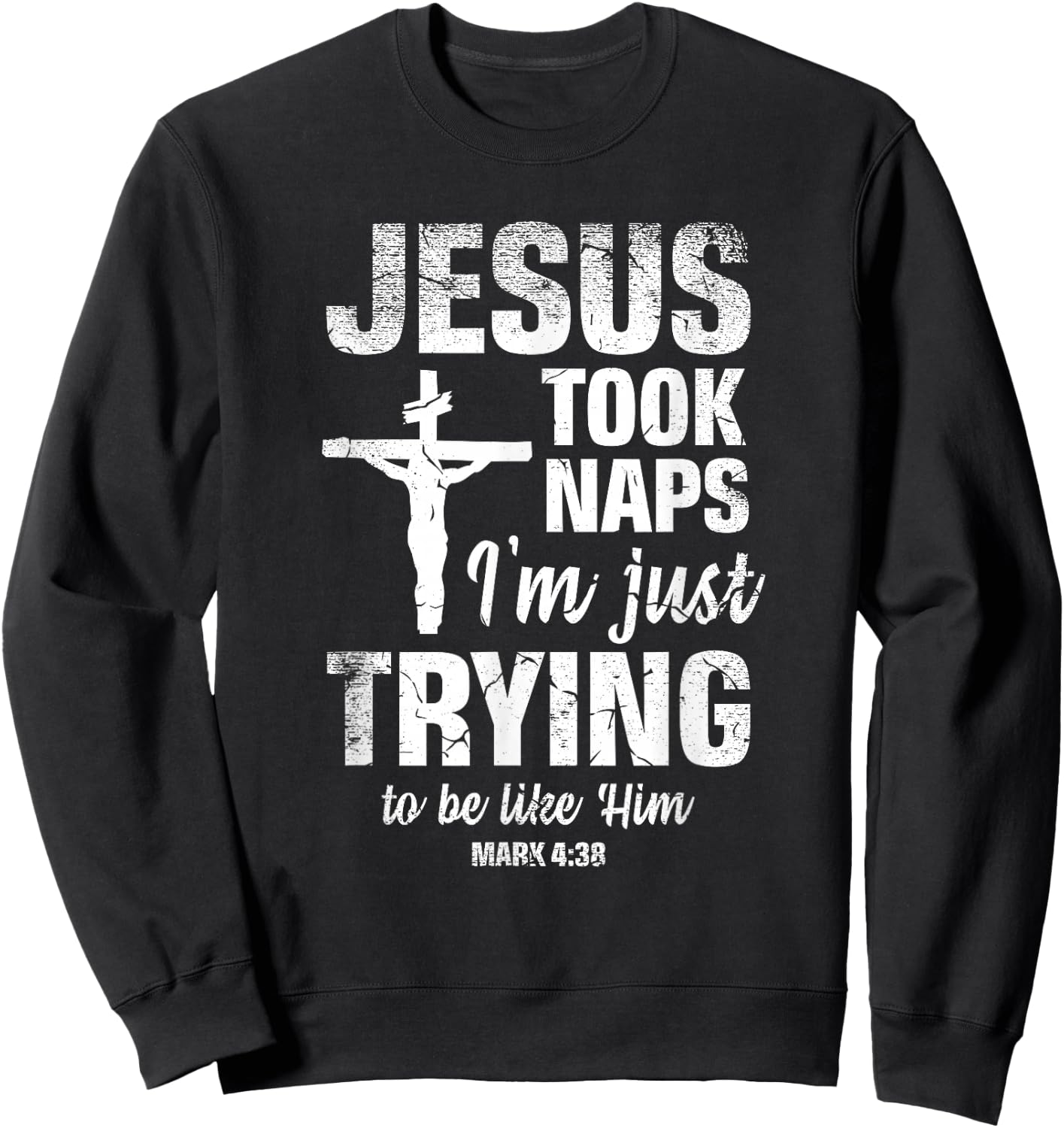 Jesus Took Naps I'm Just Trying To Be Like Him Christian Sweatshirt - Sweatshirt | Black