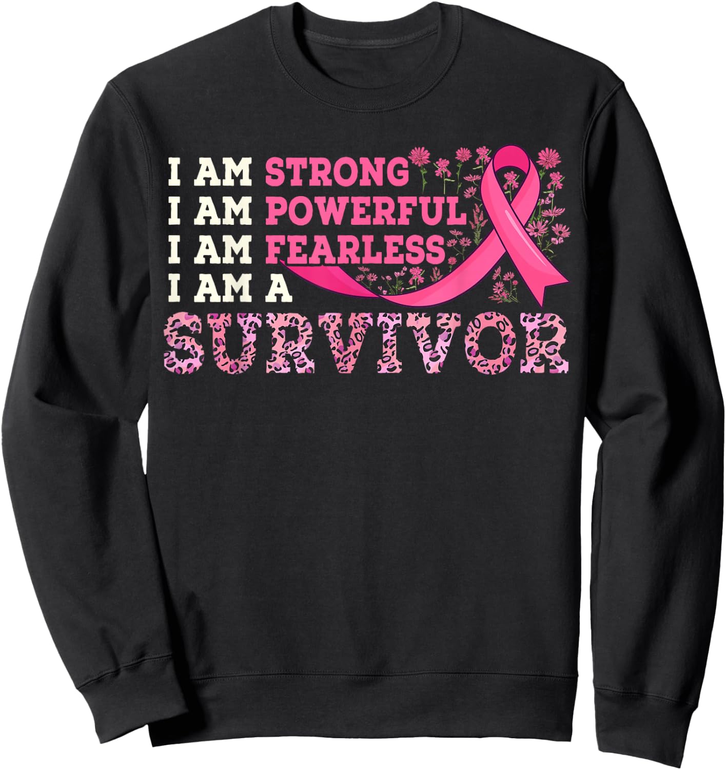 I Am Strong Survivor Pink Ribbon Wildflowers Breast Cancer Sweatshirt - Sweatshirt | Black