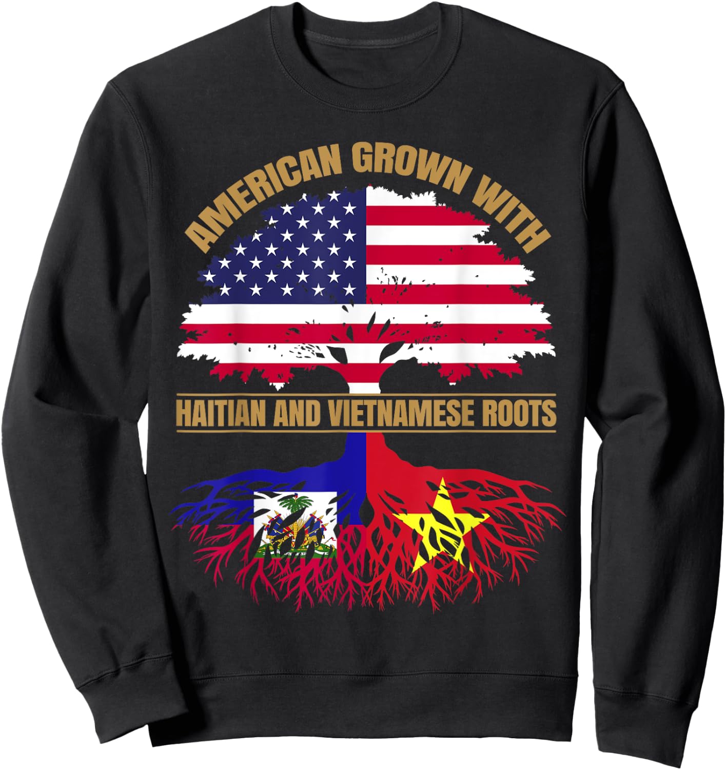Heritage American Grown with Haitian Vietnamese Roots Sweatshirt - Sweatshirt | Black