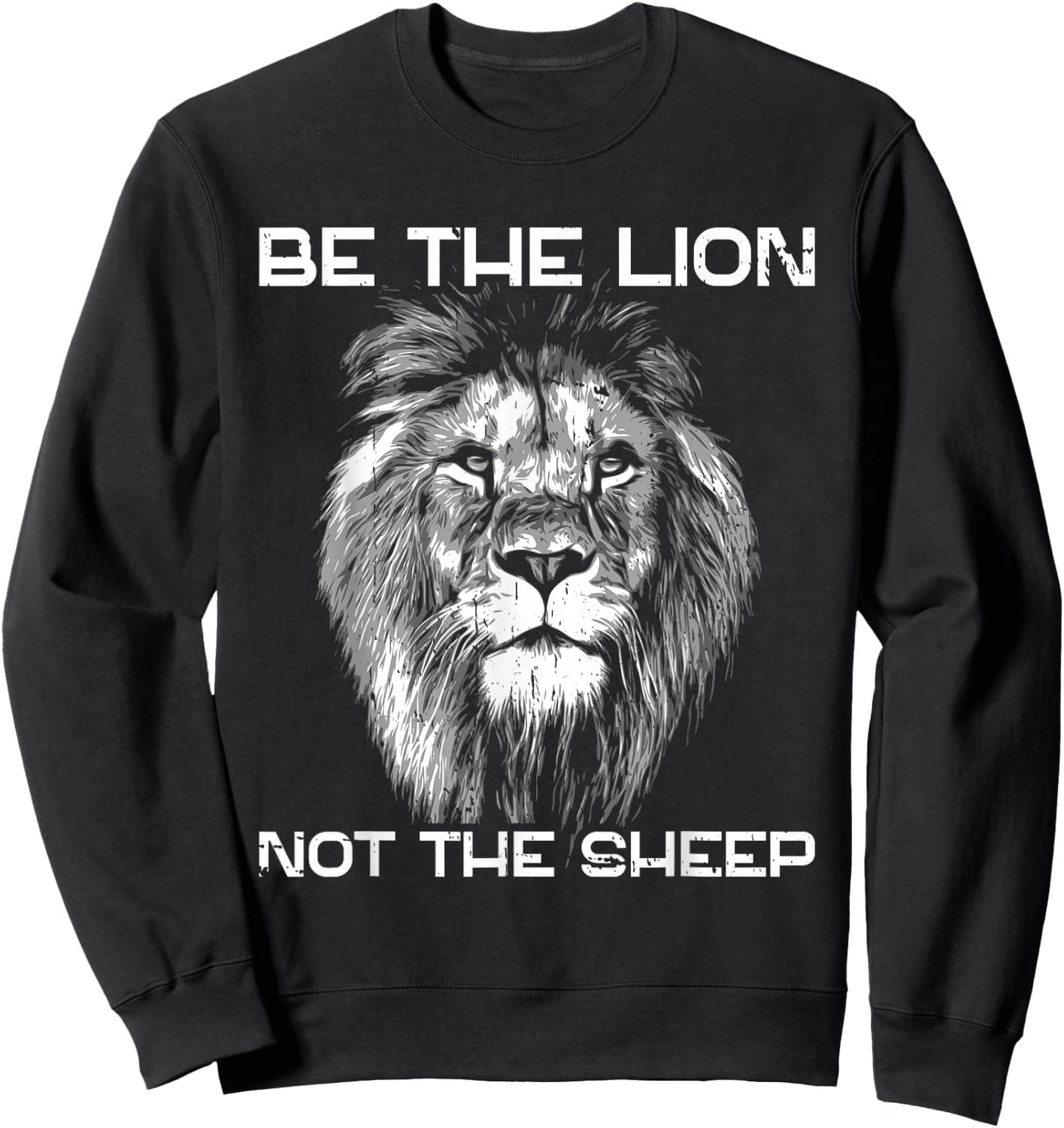 Be The Lion Not The Sheep Motivational Patriotic Lion Sweatshirt - Sweatshirt | Black