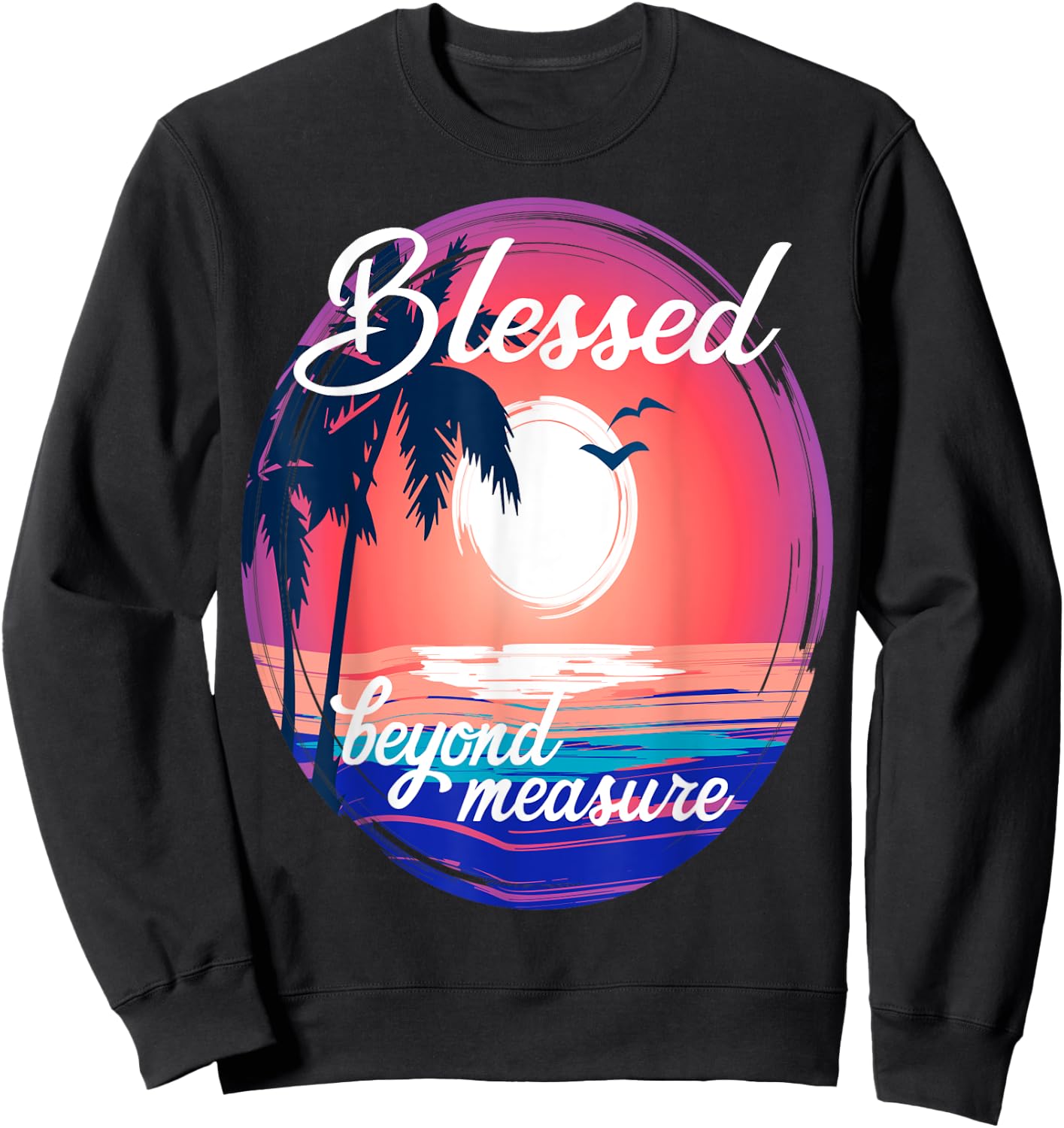Christian Faith Life Tropical Ocean Blessed Beyond Measure Sweatshirt - Sweatshirt | Black