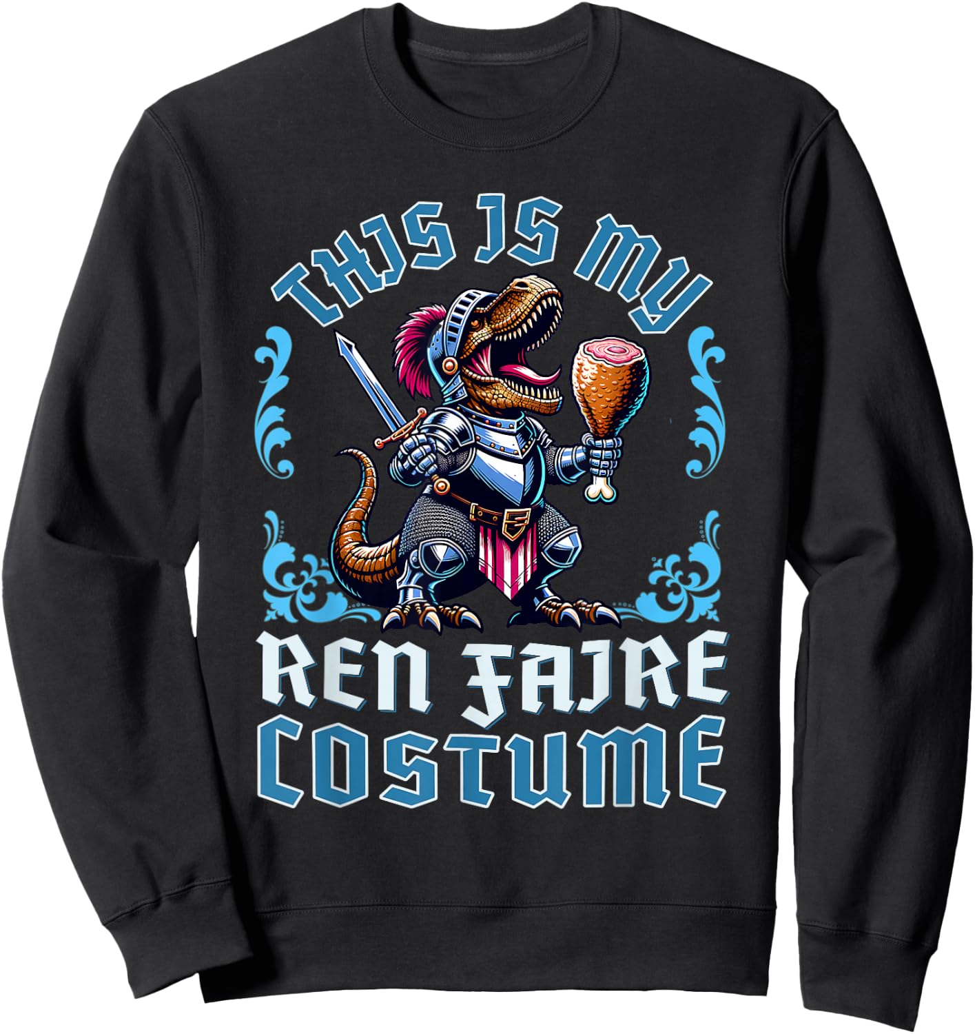 This is My Ren Faire Costume T-Rex Dinosaur Medieval Knight Sweatshirt - Sweatshirt | Black