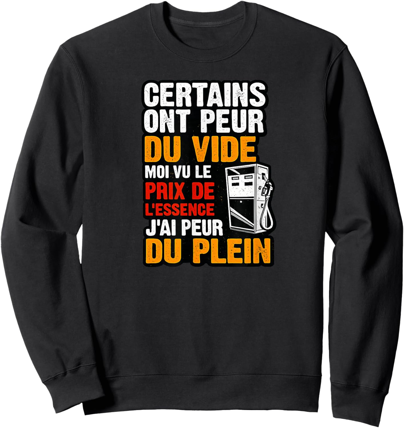 Humour Prix Essence - Peur du Plein-Citation Drôle Carburant Sweatshirt - Sweatshirt | Black